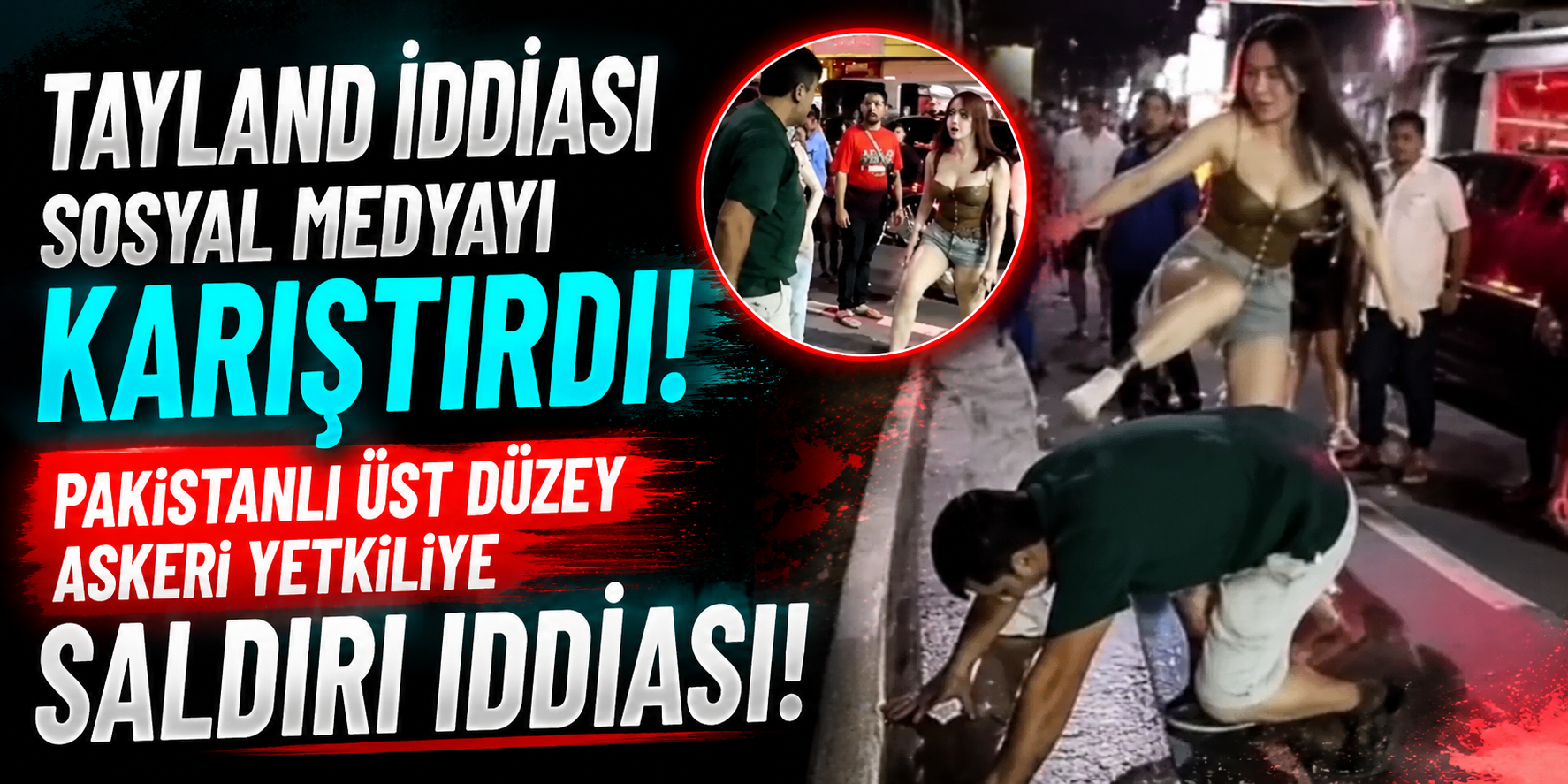 Tayland İddiası Sosyal Medyayı Karıştırdı: Pakistanlı Üst Düzey Askeri Yetkiliye Saldırı İddiası