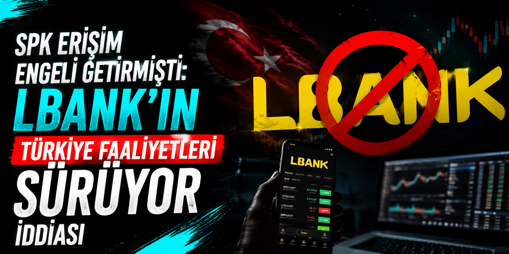 SPK Erişim Engeli Getirmişti: LBank’ın Türkiye Faaliyetleri Sürüyor İddiası
