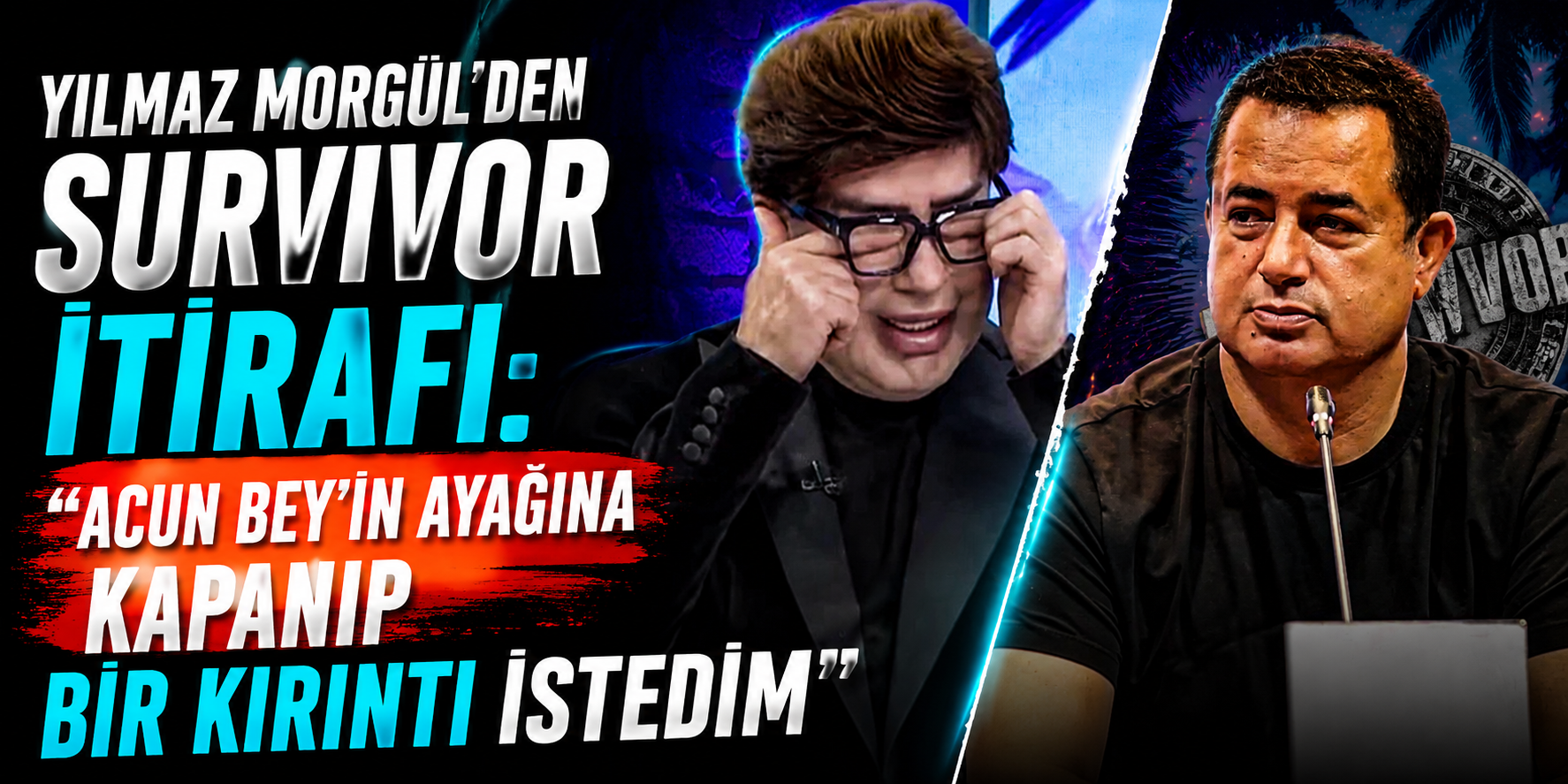 Yılmaz Morgül’den Survivor İtirafı: “Acun Bey’in Ayağına Kapanıp Bir Kırıntı İstedim”