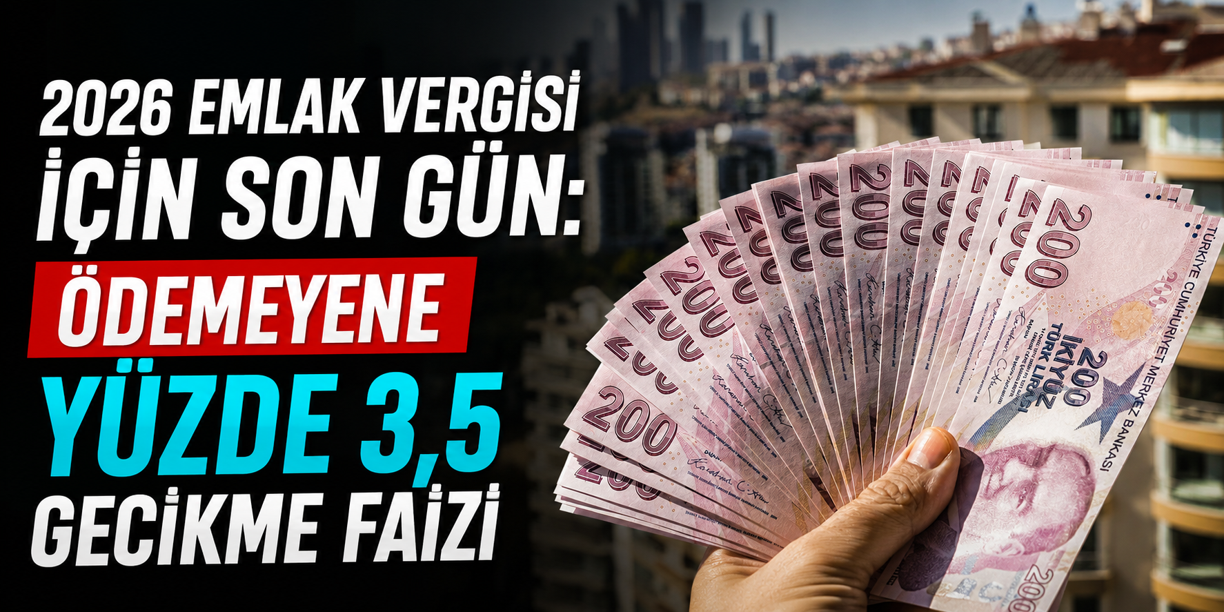 2026 Emlak Vergisi İçin Son Gün: Ödemeyene Yüzde 3,5 Gecikme Faizi