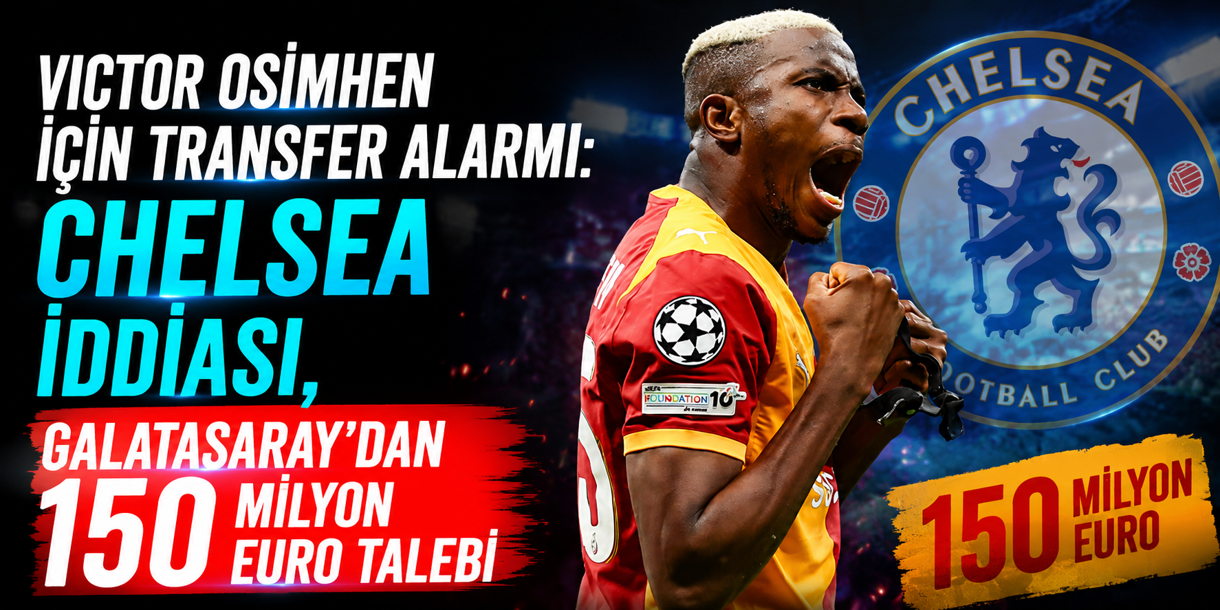 Victor Osimhen İçin Transfer Alarmı: Chelsea İddiası, Galatasaray'dan 150 Milyon Euro Talebi