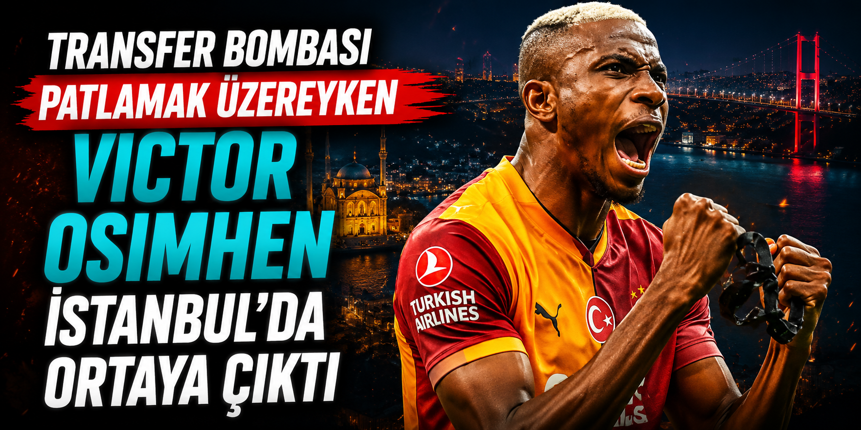 Transfer Bombası Patlamak Üzereyken Victor Osimhen İstanbul’da Ortaya Çıktı