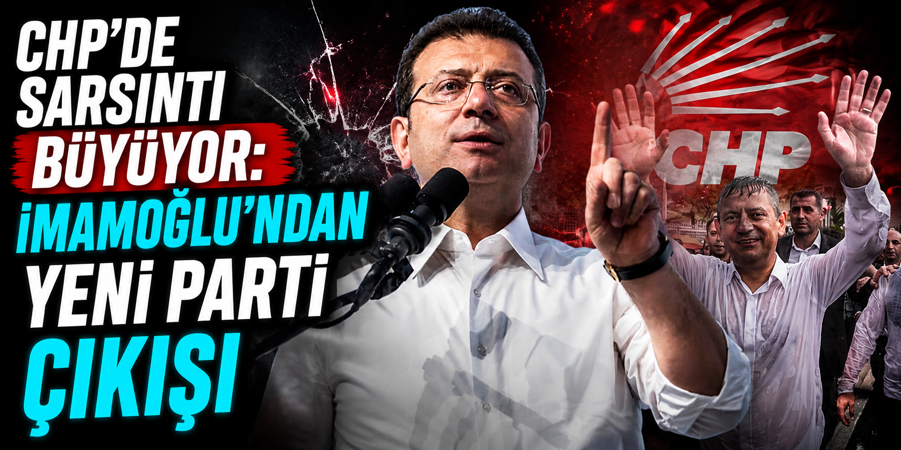 CHP’de Sarsıntı Büyüyor: İmamoğlu’ndan Yeni Parti Çıkışı