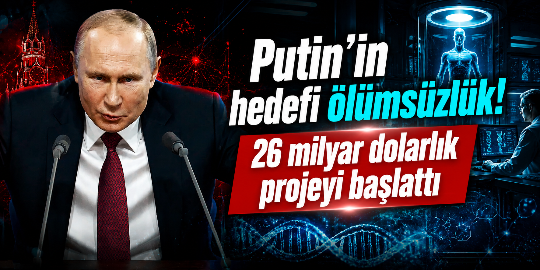 Putin'in 150 Yıl Vizyonu Dev Projeye Dönüştü: 26 Milyar Dolarlık Yaşam Uzatma Hamlesi