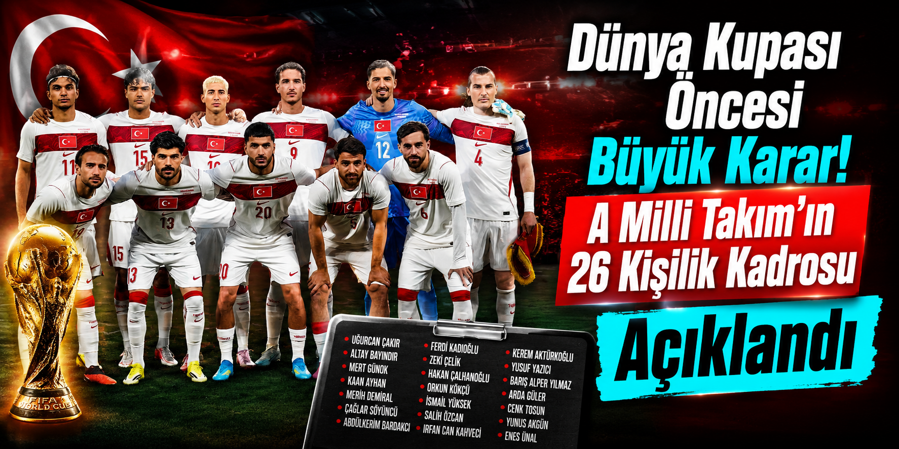 Dünya Kupası Öncesi Büyük Karar! A Milli Takım’ın 26 Kişilik Kadrosu Açıklandı