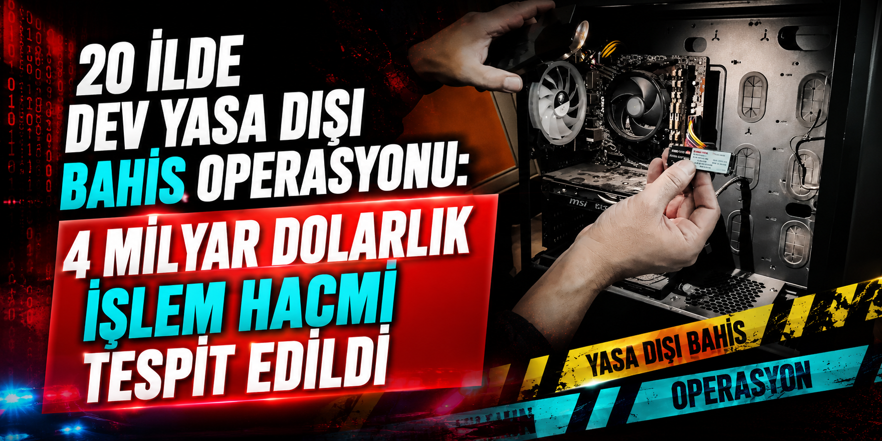 20 İlde Yasa Dışı Bahis Operasyonu: 4 Milyar Dolarlık Ağ Çökertildi