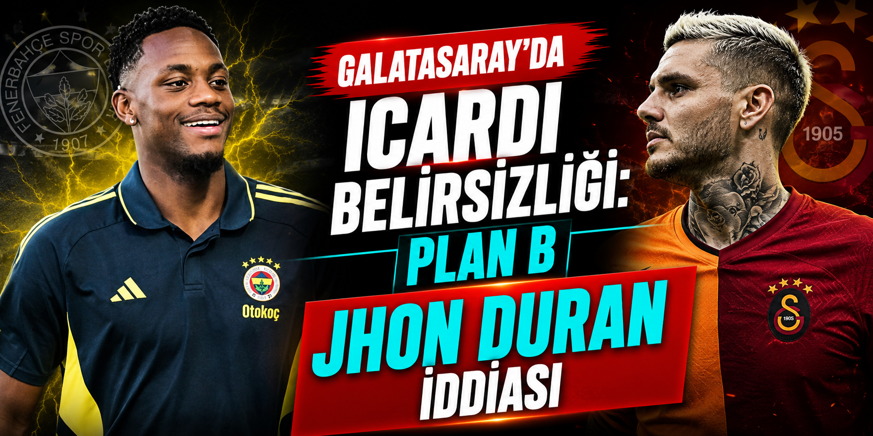 Galatasaray’da Icardi Belirsizliği: Plan B Jhon Duran İddiası