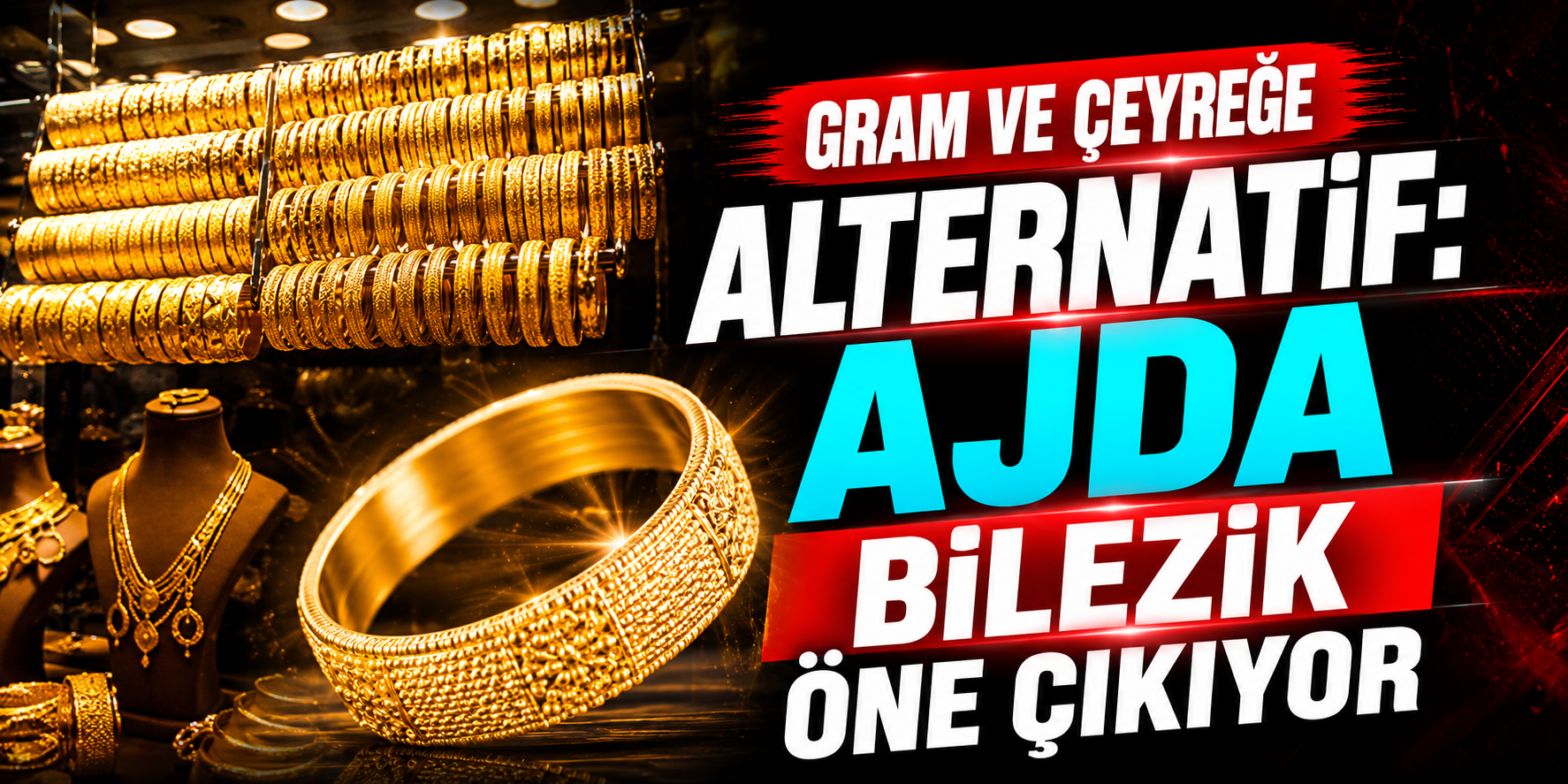 Gram ve Çeyreğe Alternatif: Ajda Bilezik Öne Çıkıyor