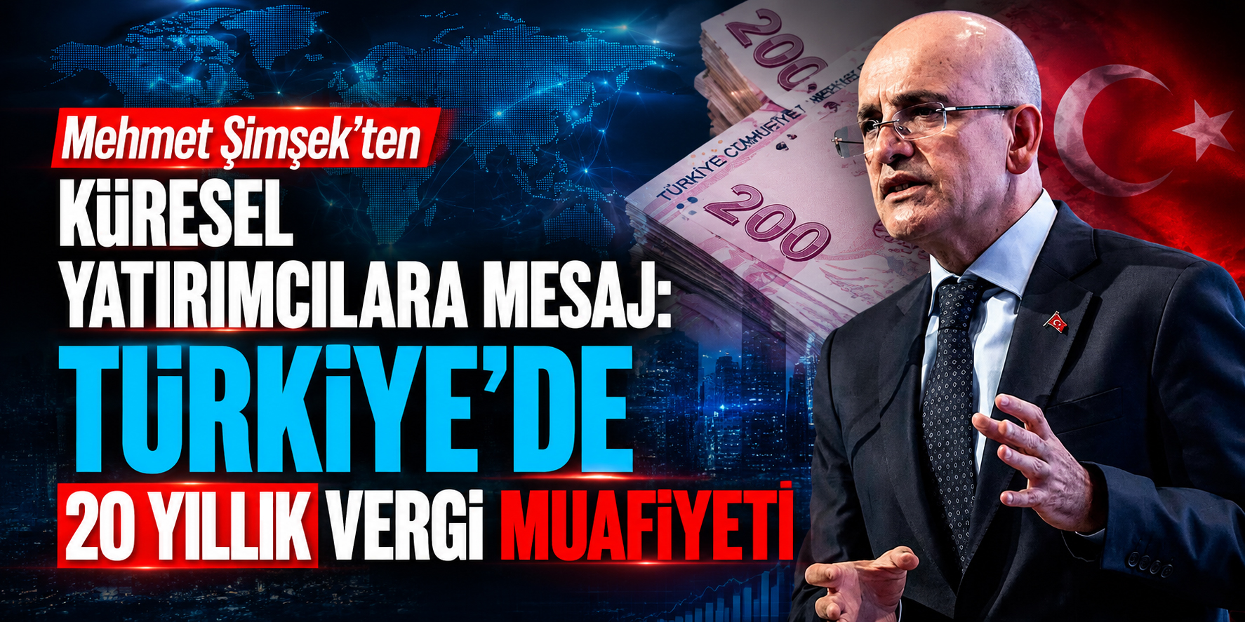 Mehmet Şimşek’ten Küresel Yatırımcılara Mesaj: Türkiye’de 20 Yıllık Vergi Muafiyeti