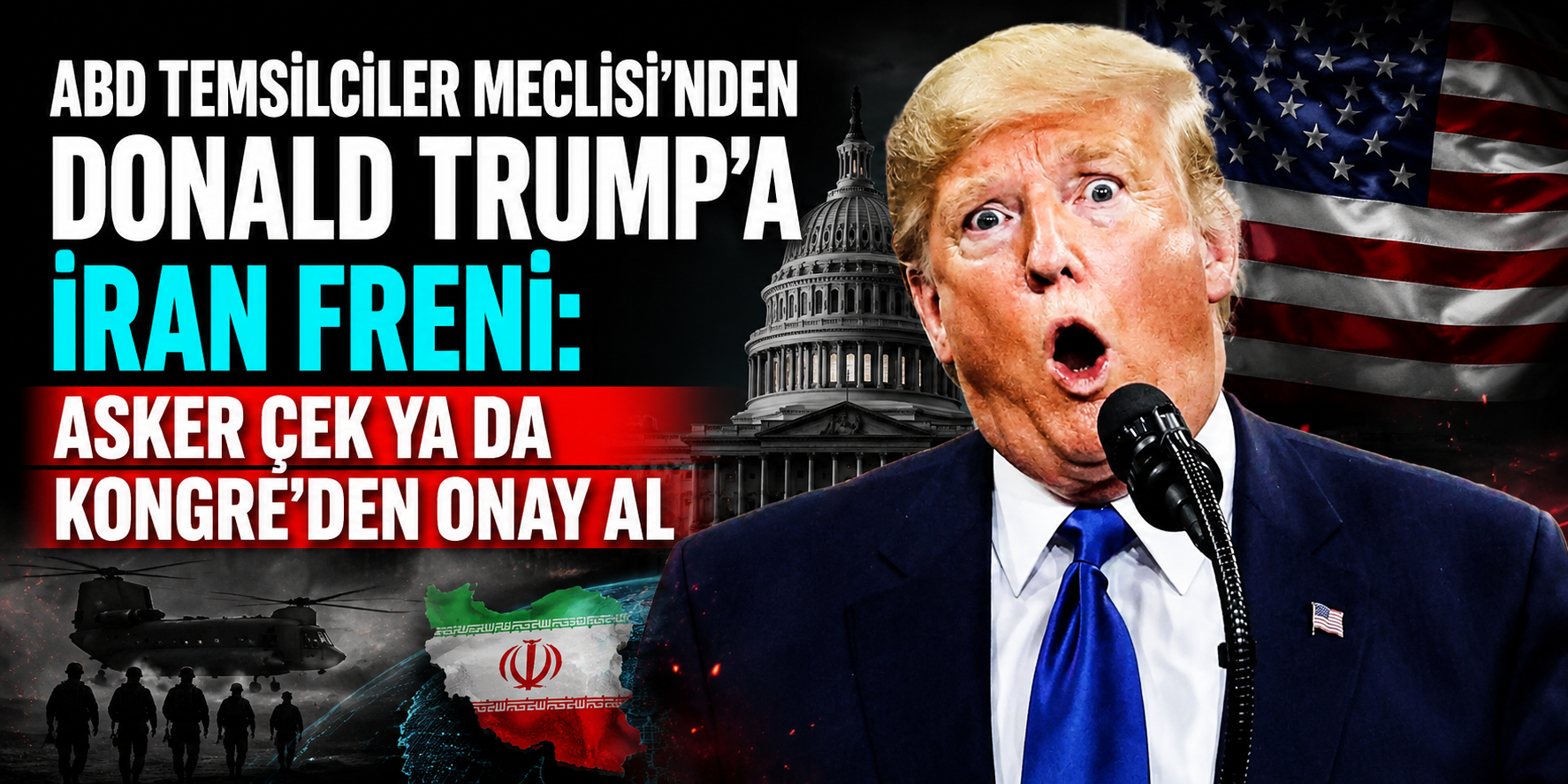 ABD Temsilciler Meclisi’nden Donald Trump’a İran Freni: Asker Çek Ya da Kongre’den Onay Al