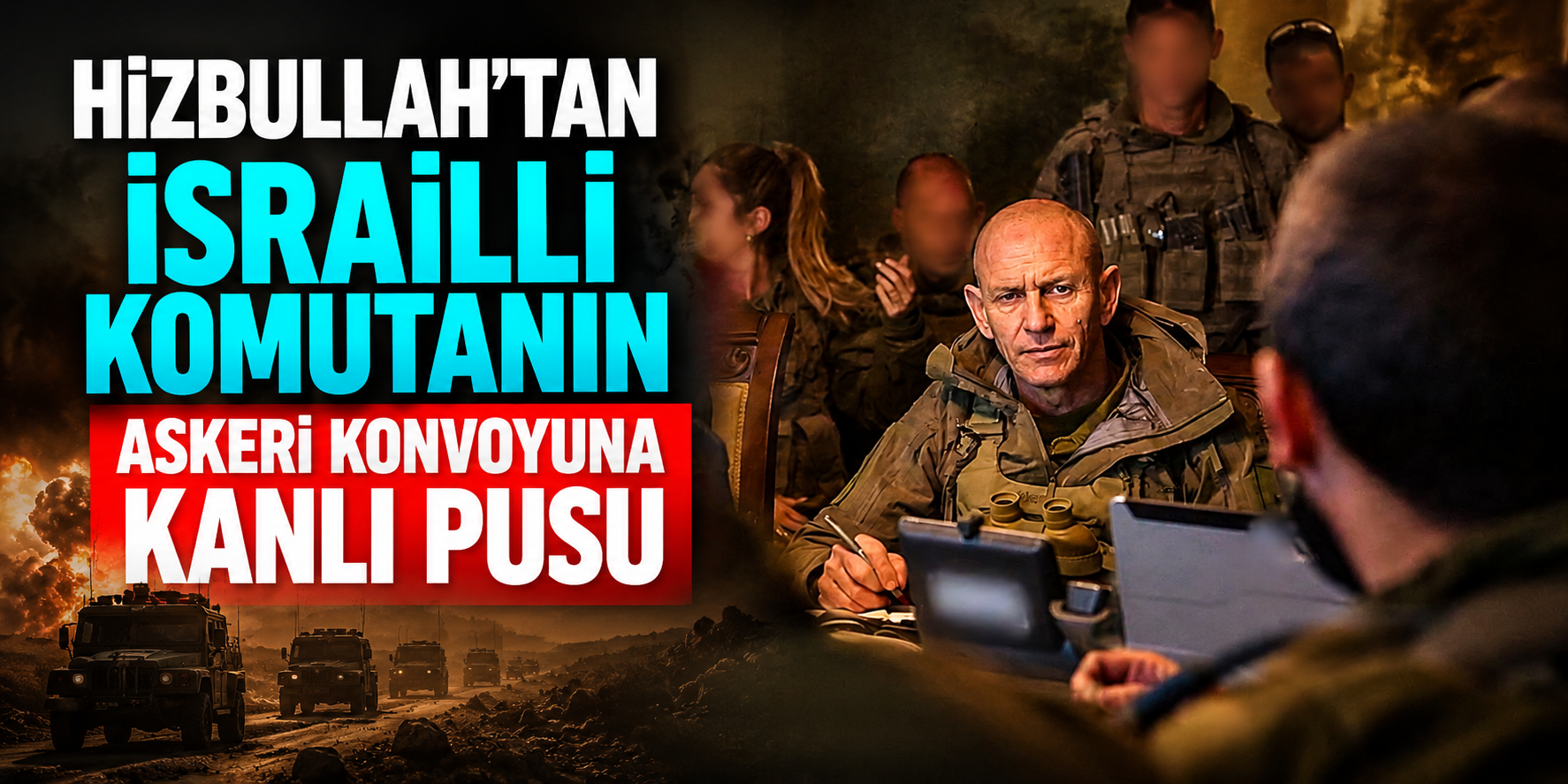 İsrailli Komutanın Konvoyu Hedef Alındı: Fiberoptik İHA Detayı