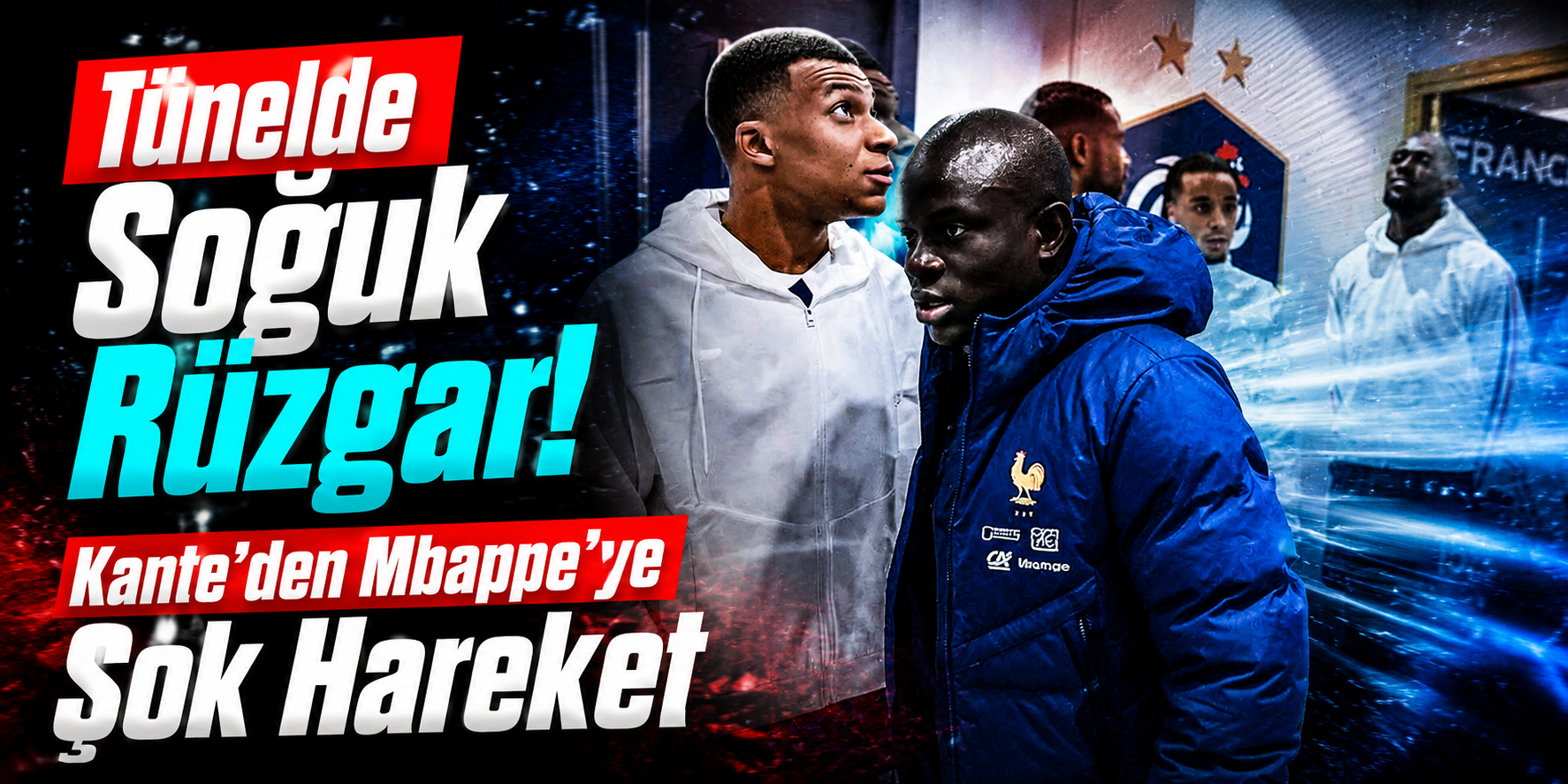 Tünelde Soğuk Rüzgar! Kante’den Mbappe’ye Şok Hareket