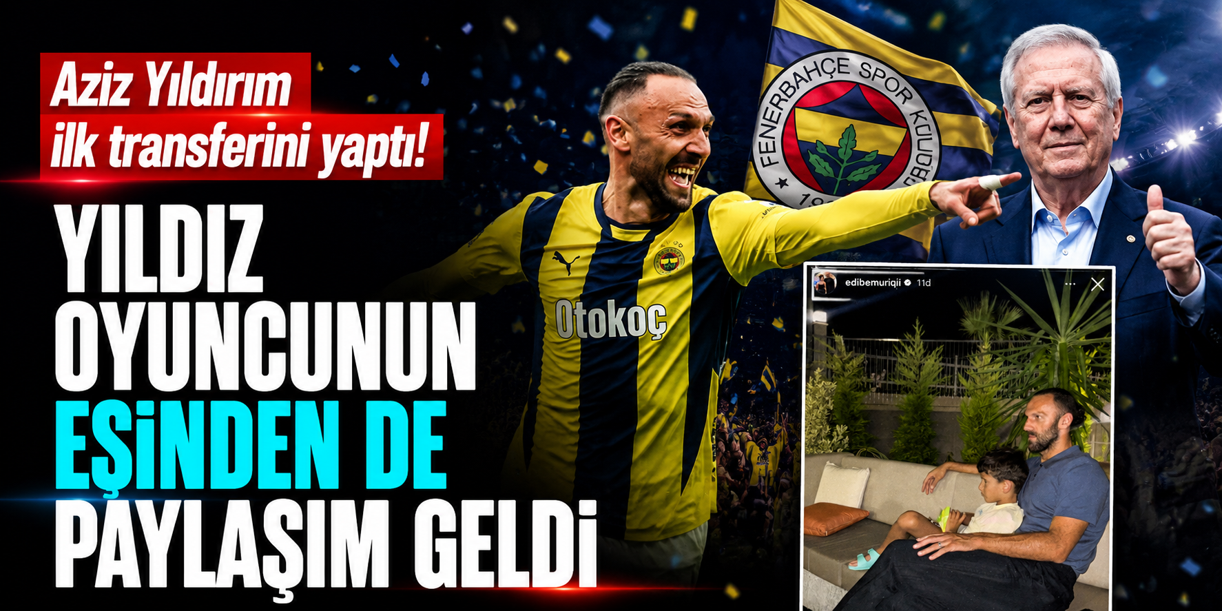 Aziz Yıldırım’dan İlk Transfer Bombası! Vedat Muriqi Fenerbahçe’ye Geri Dönüyor