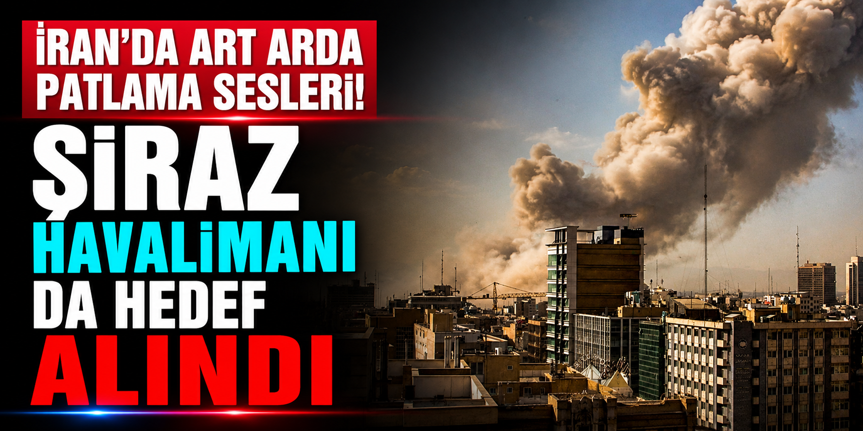 İran'da Art Arda Patlama Sesleri! Şiraz Havalimanı da Hedef Alındı