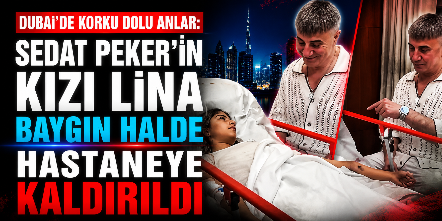 Dubai’de Korku Dolu Anlar: Sedat Peker’in Kızı Lina Baygın Halde Hastaneye Kaldırıldı