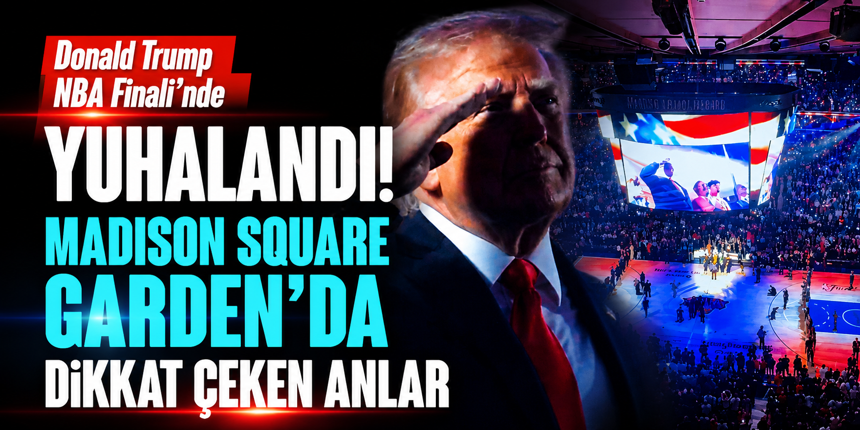 Donald Trump NBA Finali’nde Yuhalandı! Madison Square Garden’da Dikkat Çeken Anlar