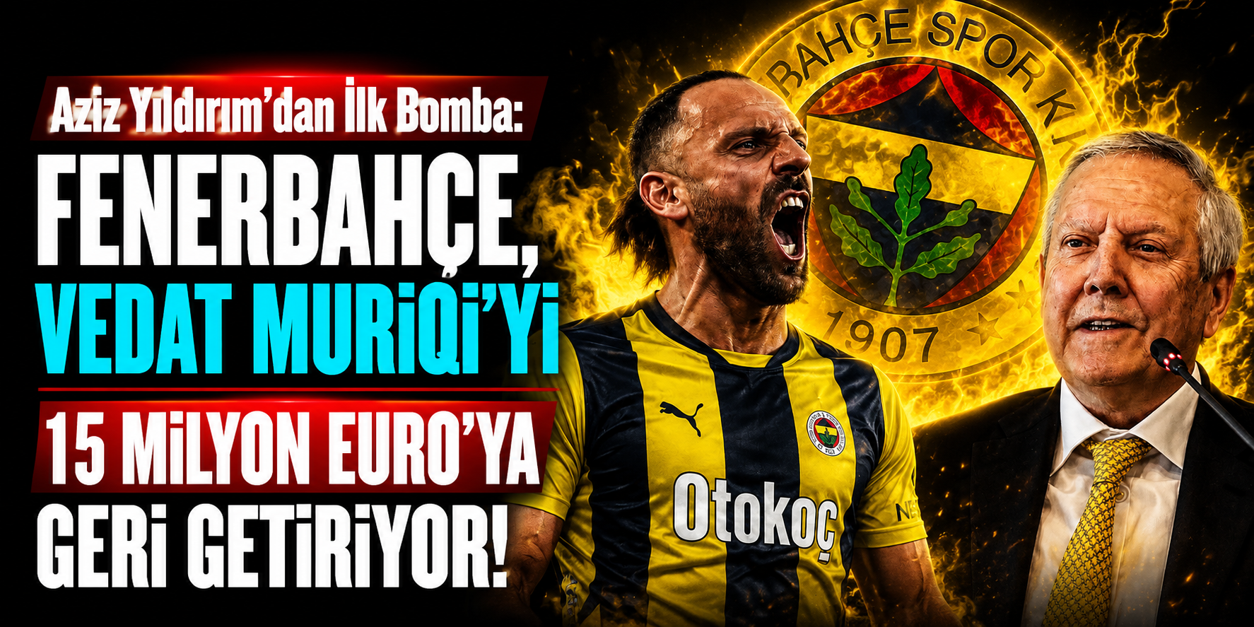 Aziz Yıldırım’dan İlk Bomba: Fenerbahçe, Vedat Muriqi’yi 15 Milyon Euro’ya Geri Getiriyor