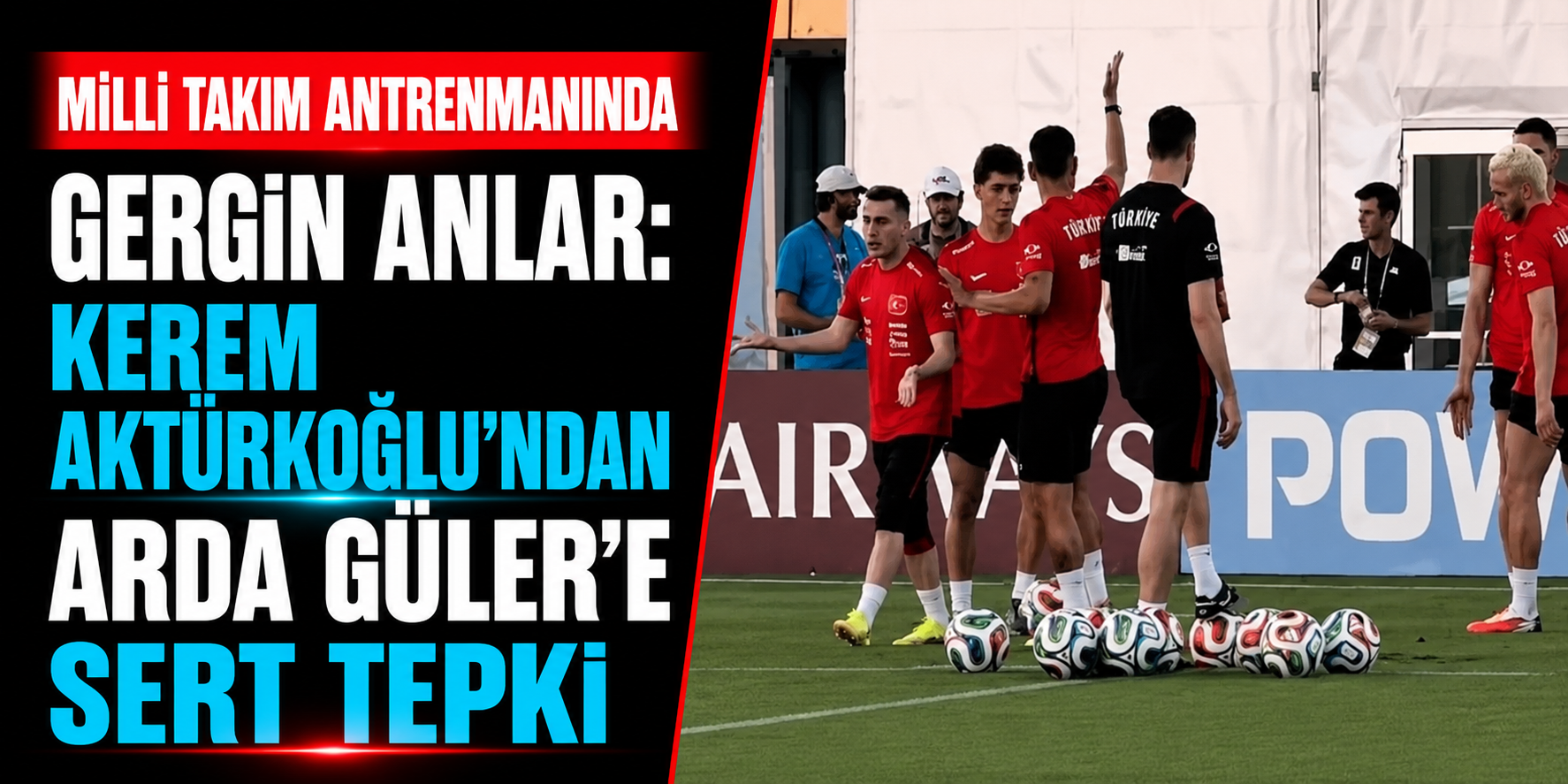 Milli Takım Antrenmanında Gergin Anlar: Kerem Aktürkoğlu’ndan Arda Güler’e Sert Tepki