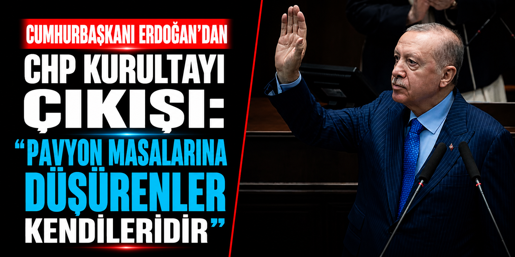 Cumhurbaşkanı Erdoğan’dan CHP Kurultayı Çıkışı: “Pavyon Masalarına Düşürenler Kendileridir”