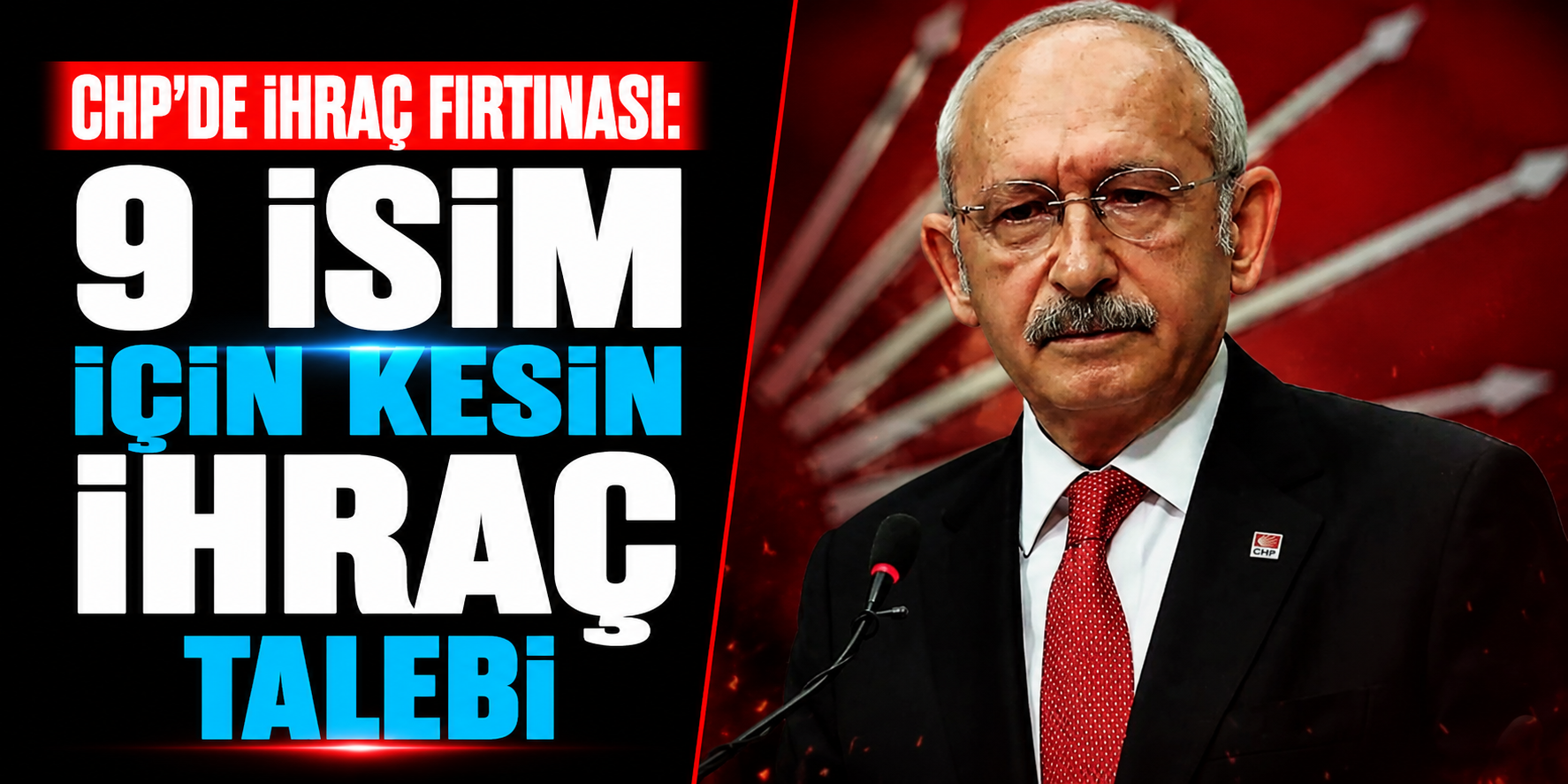 CHP’de İhraç Fırtınası: 9 İsim İçin Kesin İhraç Talebi