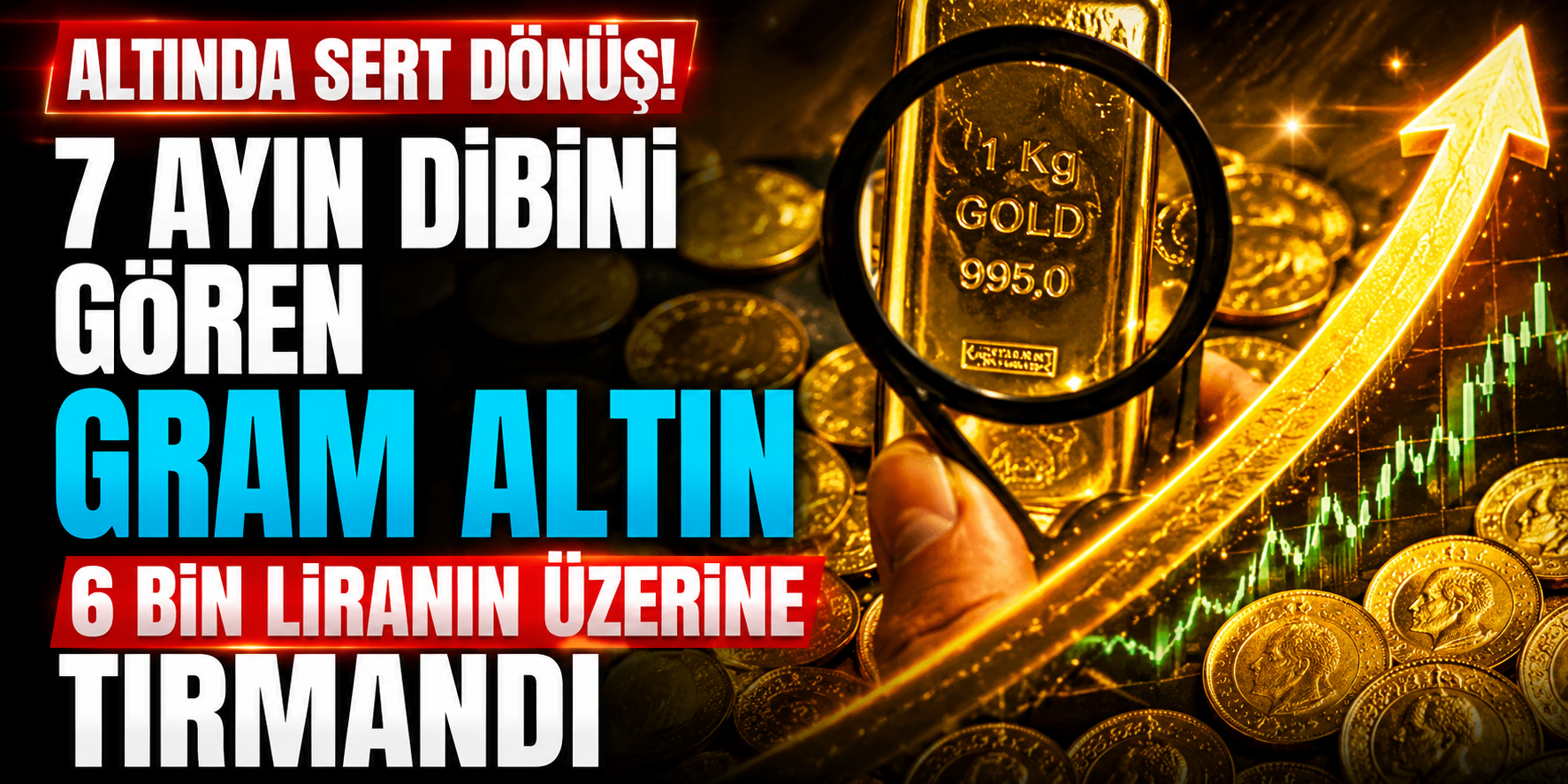 Altında Sert Dönüş! 7 Ayın Dibini Gören Gram Altın 6 Bin Liranın Üzerine Tırmandı