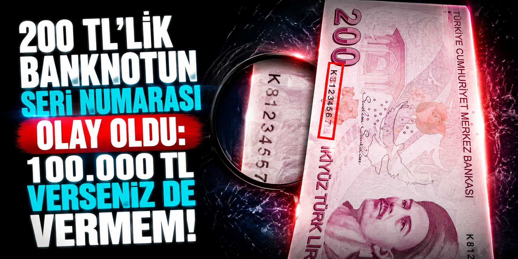 200 TL’lik Banknotta Servetlik Seri! “K 812 812 812” Yazıyor, 100 Bin TL’yi Reddetti