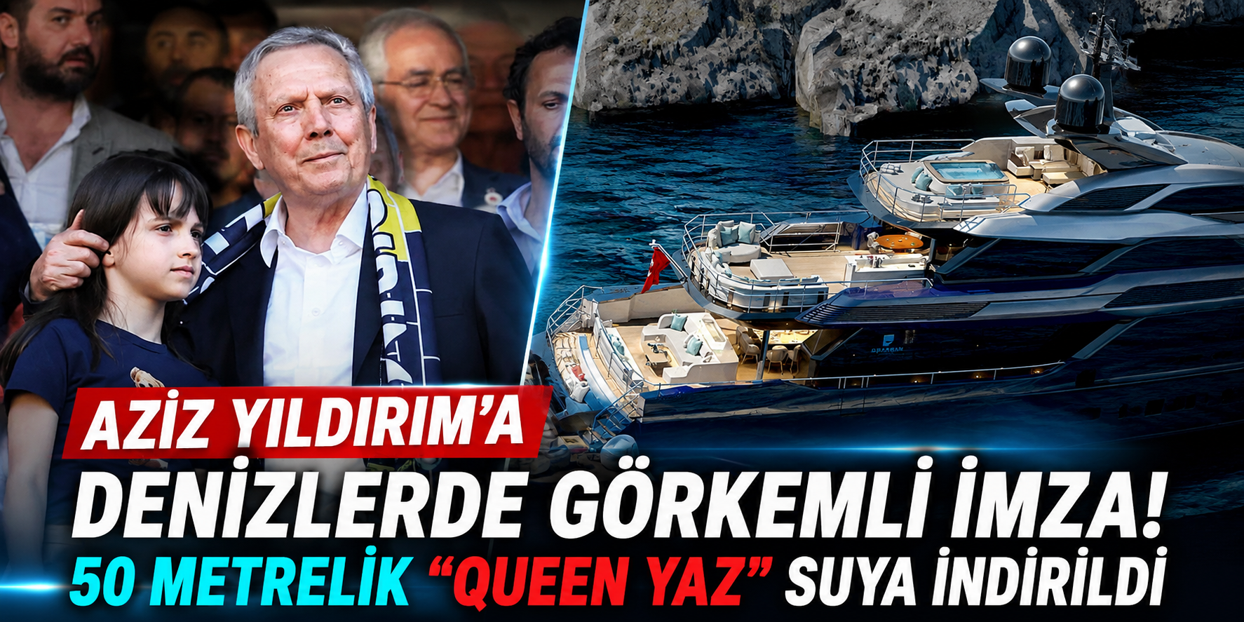 Aziz Yıldırım’a Denizlerde Görkemli İmza! 50 Metrelik “Queen Yaz” Suya İndirildi
