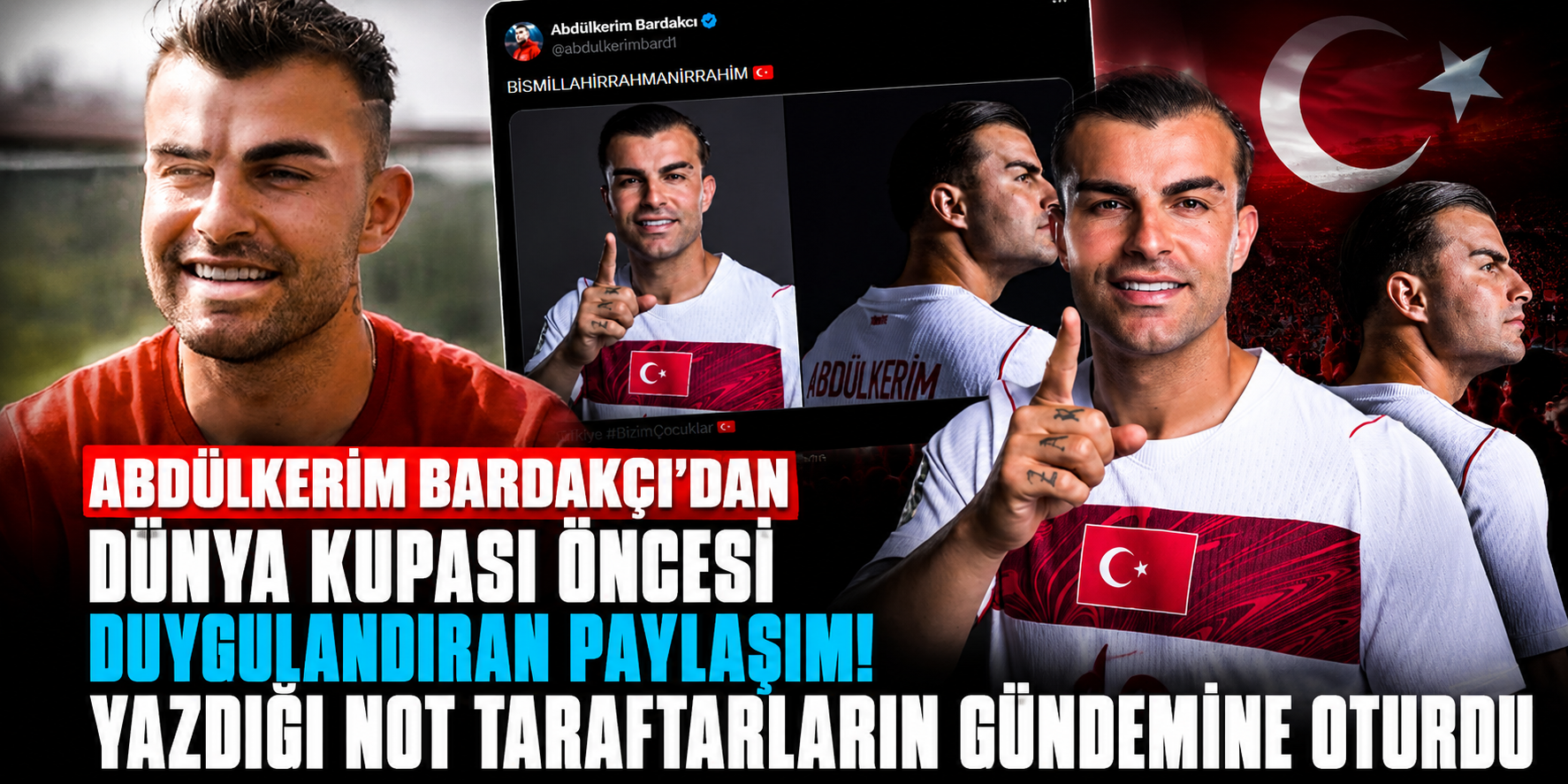 Abdülkerim Bardakcı’dan Dünya Kupası Öncesi Duygulandıran Paylaşım! Yazdığı Not Taraftarların Gündemine Oturdu
