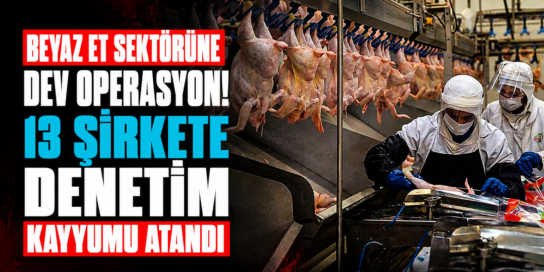 Beyaz Et Devlerine Operasyon! 13 Şirkete Kayyum Atandı, 32 Şüpheli Hakkında Gözaltı Kararı