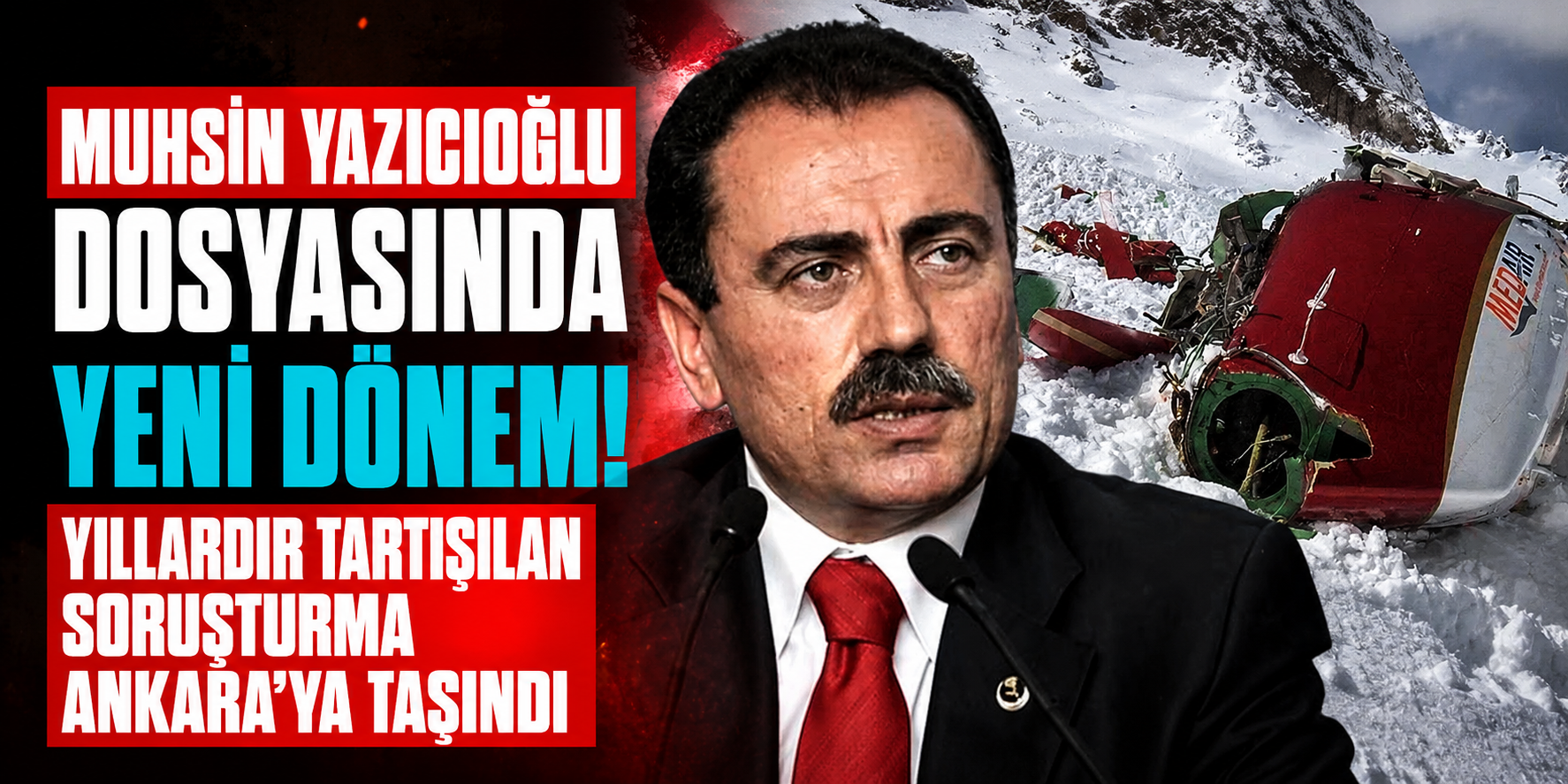 Muhsin Yazıcıoğlu Dosyasında Yeni Dönem! Yıllardır Tartışılan Soruşturma Ankara'ya Taşındı