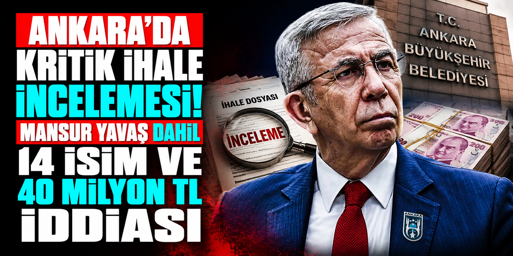 Ankara’da Kritik Soruşturma İzni! Mansur Yavaş Dahil 14 İsim ve 40 Milyon TL İddiası