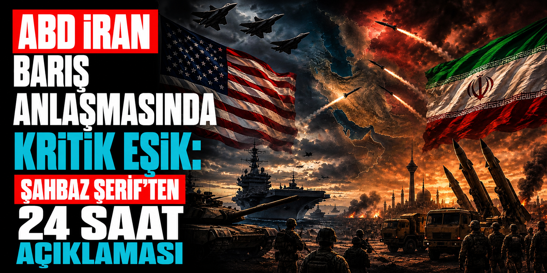 ABD İran Barış Anlaşmasında Kritik Eşik: Şahbaz Şerif’ten 24 Saat Açıklaması