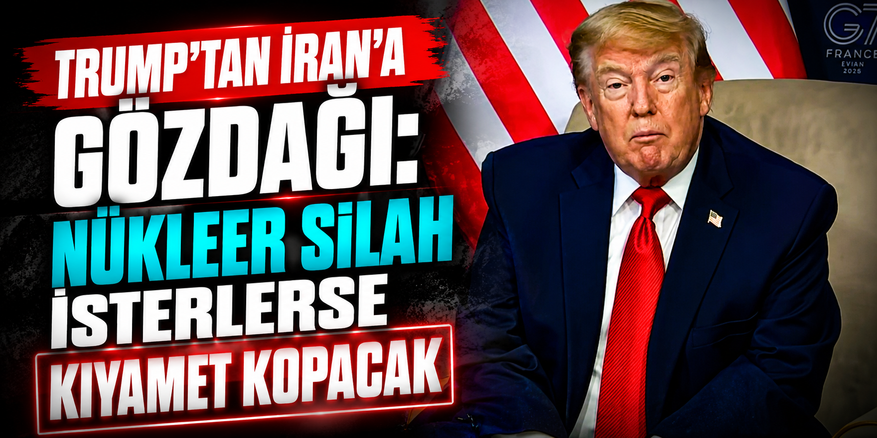Trump'tan İran'a Sert Uyarı! "Nükleer Silah İsterlerse Üzerlerine Cehennem Yağacak"