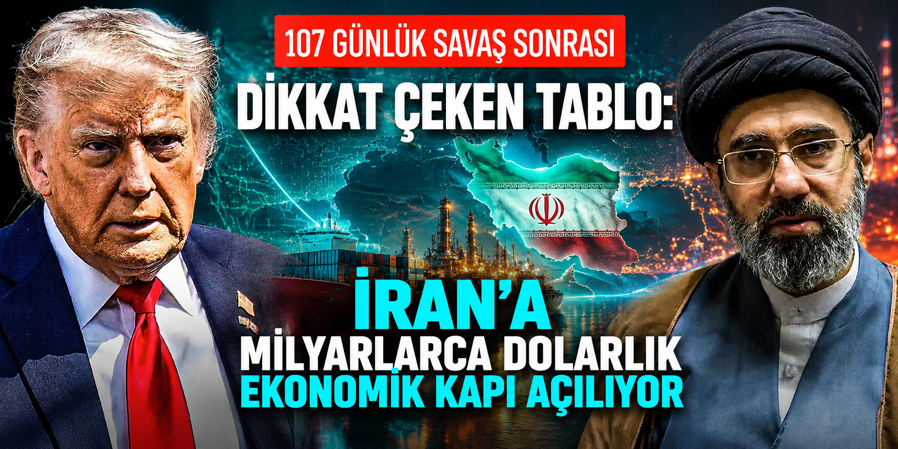 107 Günlük Savaş Sonrası Dikkat Çeken Tablo: İran'a Milyarlarca Dolarlık Ekonomik Kapı Açılıyor
