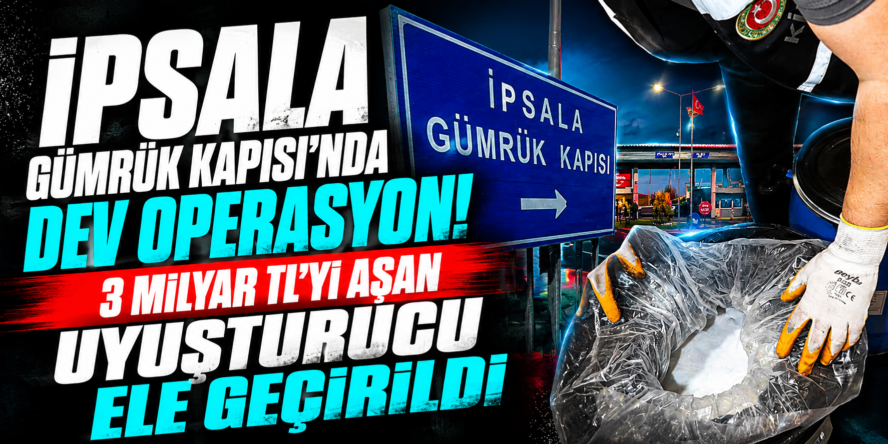 İpsala Gümrük Kapısı'nda Dev Operasyon! 3 Milyar TL'yi Aşan Uyuşturucu Ele Geçirildi