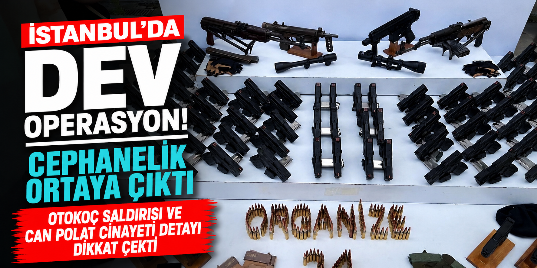 İstanbul'da Dev Operasyon! Cephanelik Ortaya Çıktı, Otokoç Saldırısı ve Can Polat Cinayeti Detayı Dikkat Çekti
