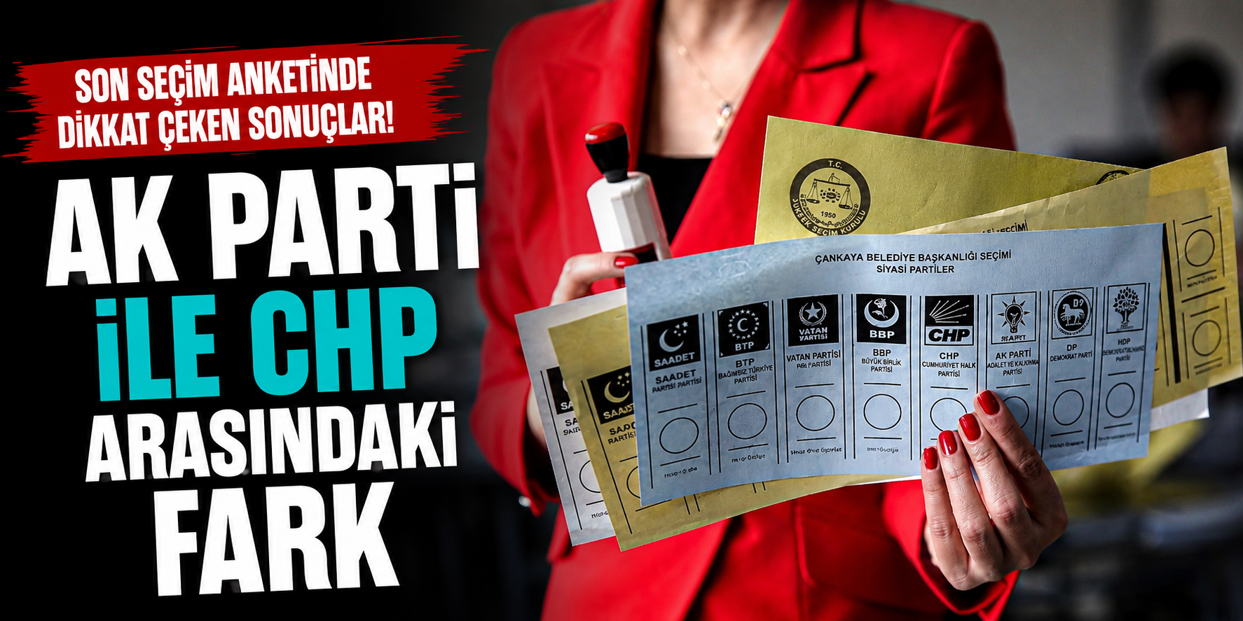 Son Seçim Anketinde Dikkat Çeken Sonuçlar! AK Parti ile CHP Arasındaki Fark Gündem Oldu