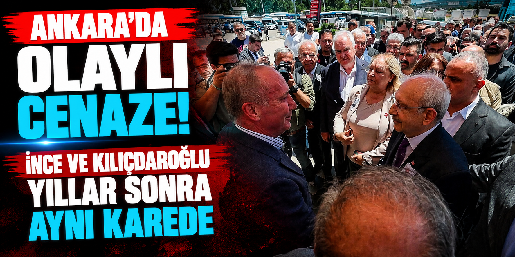 Ankara'daki Cenazede Dikkat Çeken Kare! Kemal Kılıçdaroğlu ve Muharrem İnce Yıllar Sonra Yan Yana