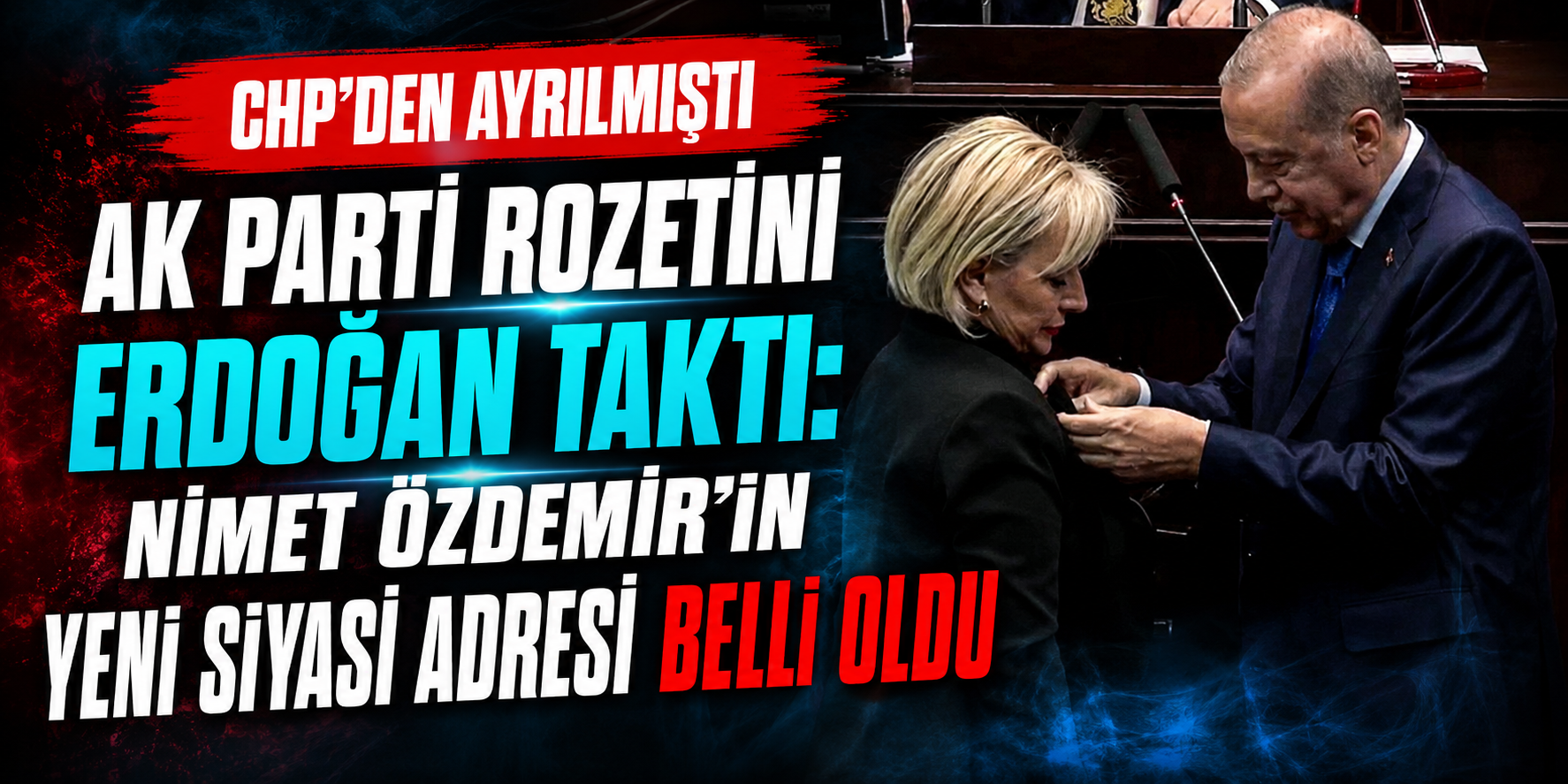 CHP'den Ayrılmıştı, AK Parti Rozetini Erdoğan Taktı: Nimet Özdemir'in Yeni Siyasi Adresi Belli Oldu