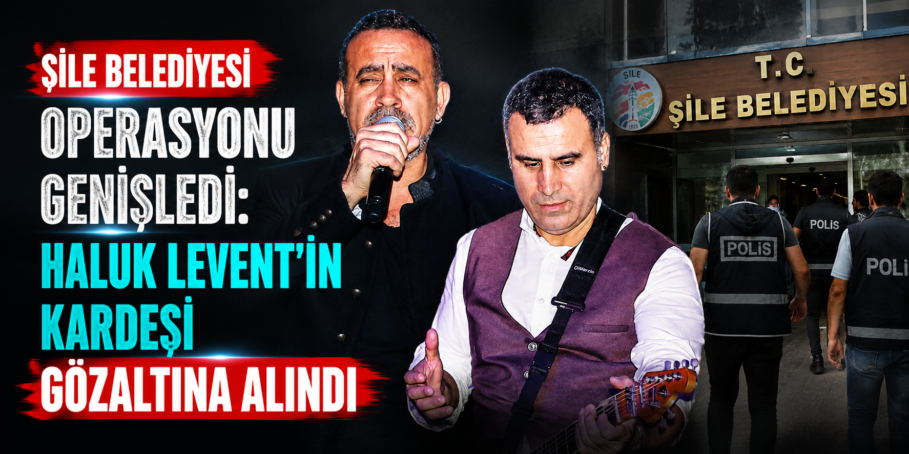 Şile Belediyesi Operasyonu Genişledi: Haluk Levent'in Kardeşi Gözaltına Alındı