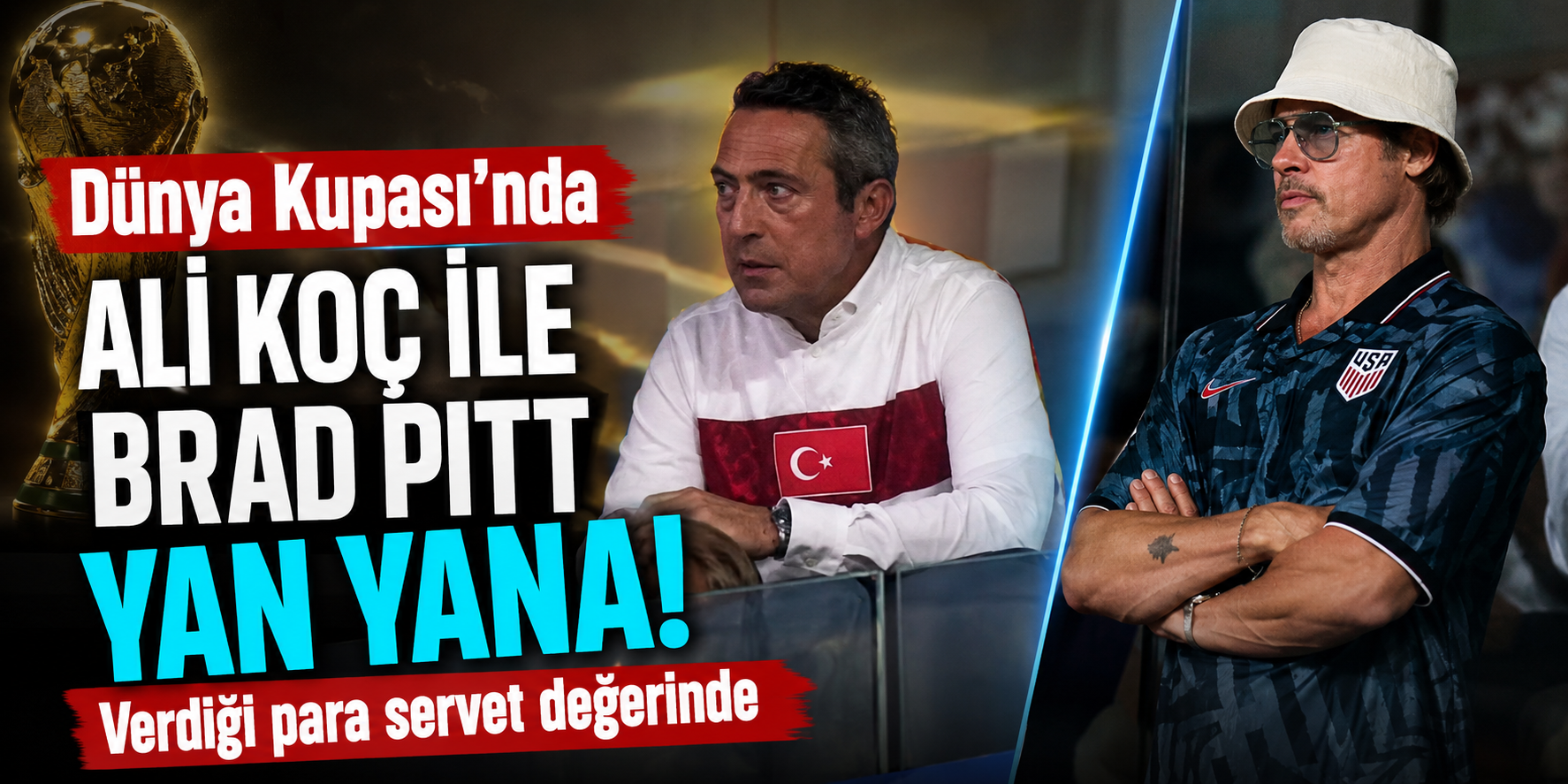 Dünya Kupası Maçında Sürpriz Görüntü! Ali Koç ve Brad Pitt Aynı Locada