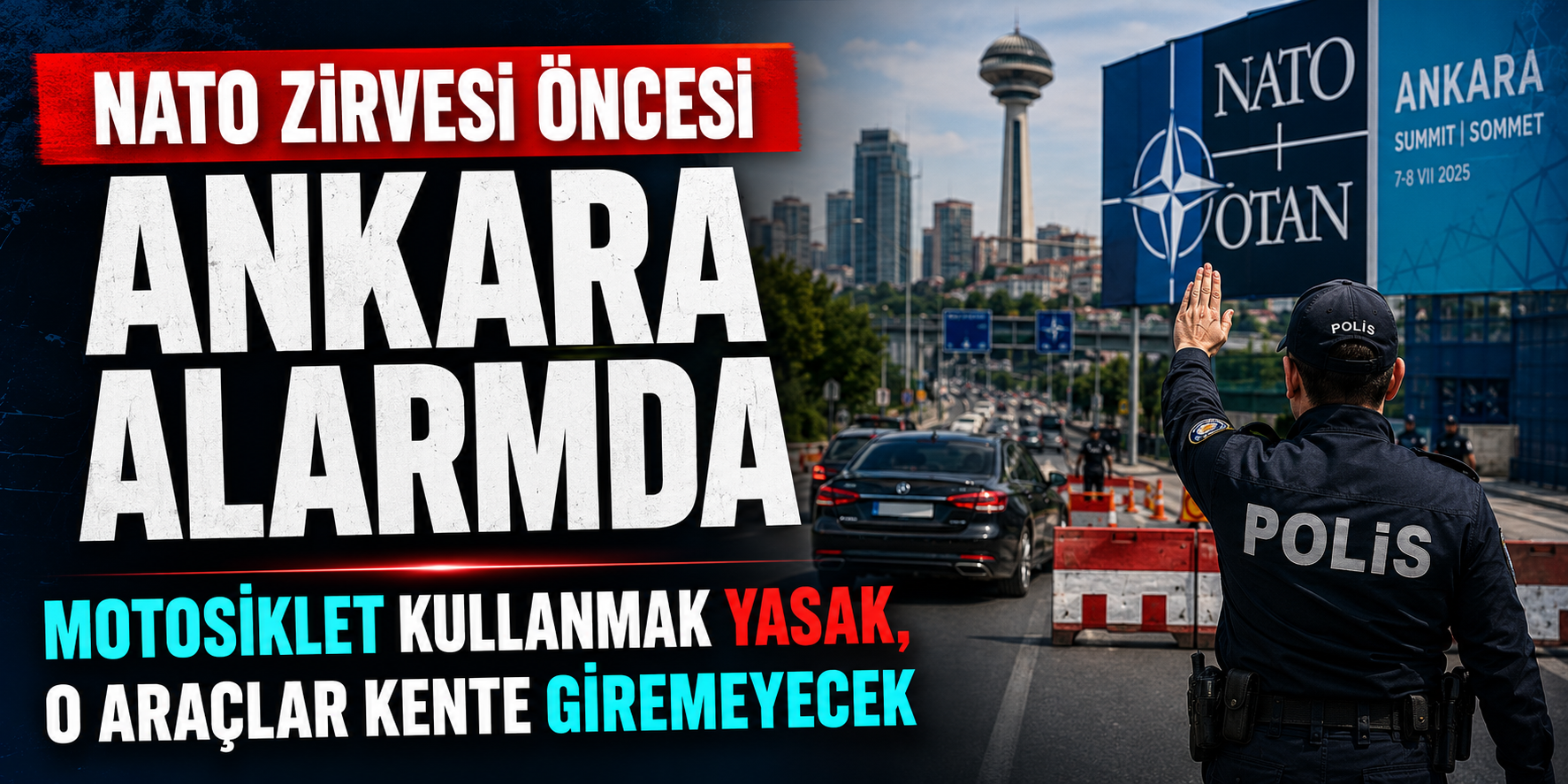Ankara NATO Zirvesi'ne Hazır! 56 Bin Güvenlik Personeli Görev Yapacak, Kentte Olağanüstü Önlemler Alındı