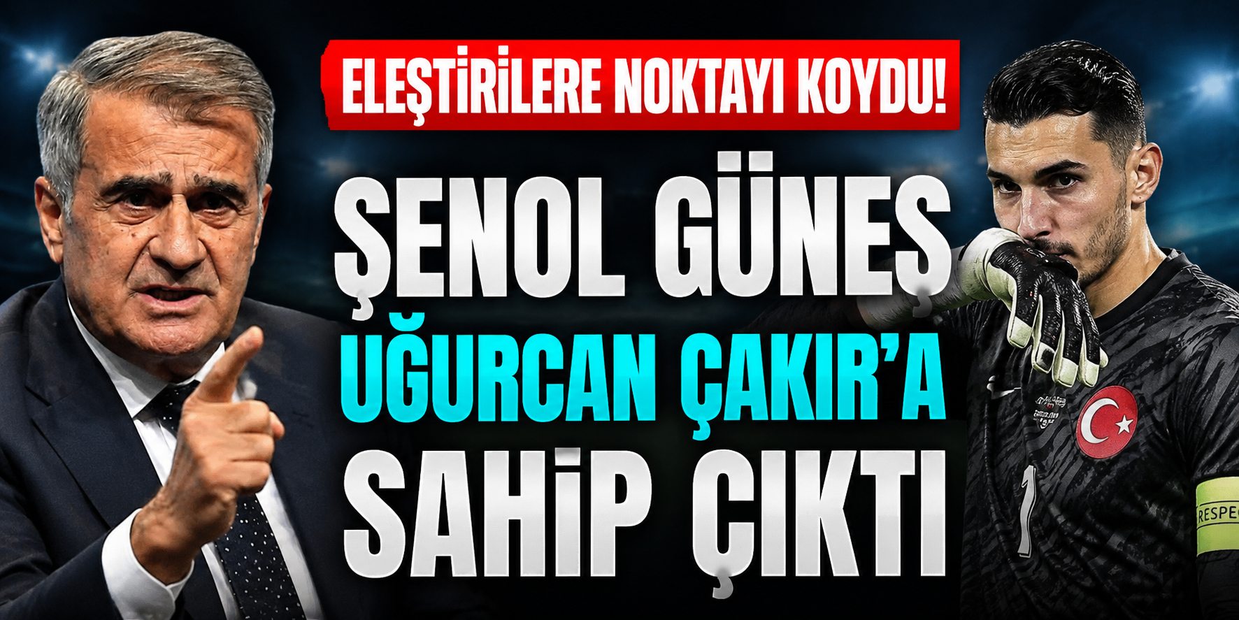 Eleştirilere Noktayı Koydu! Şenol Güneş Uğurcan Çakır'a Sahip Çıktı