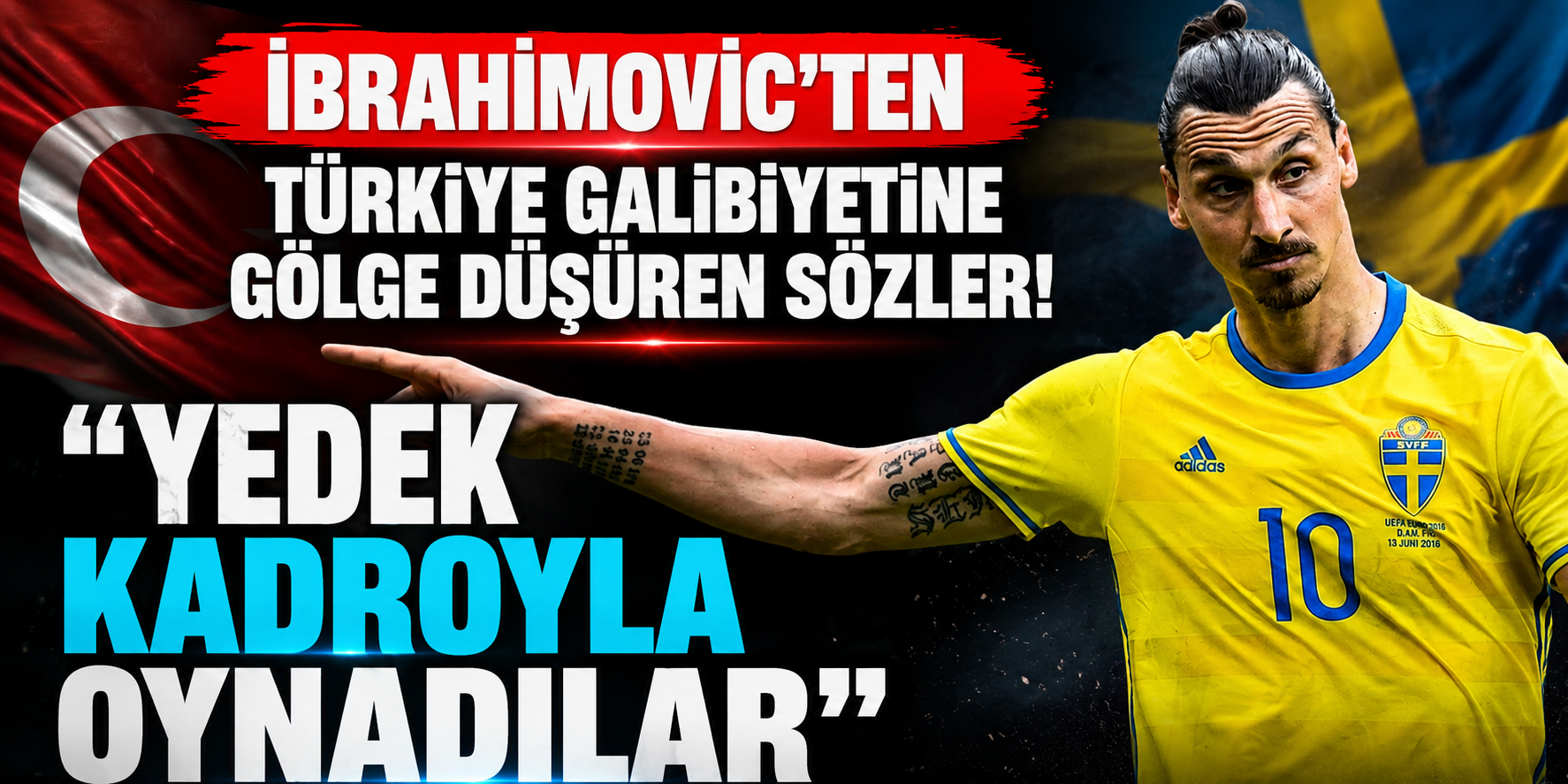 İbrahimovic'ten Türkiye Galibiyetine Gölge Düşüren Sözler! "Yedek Kadroyla Oynadılar"