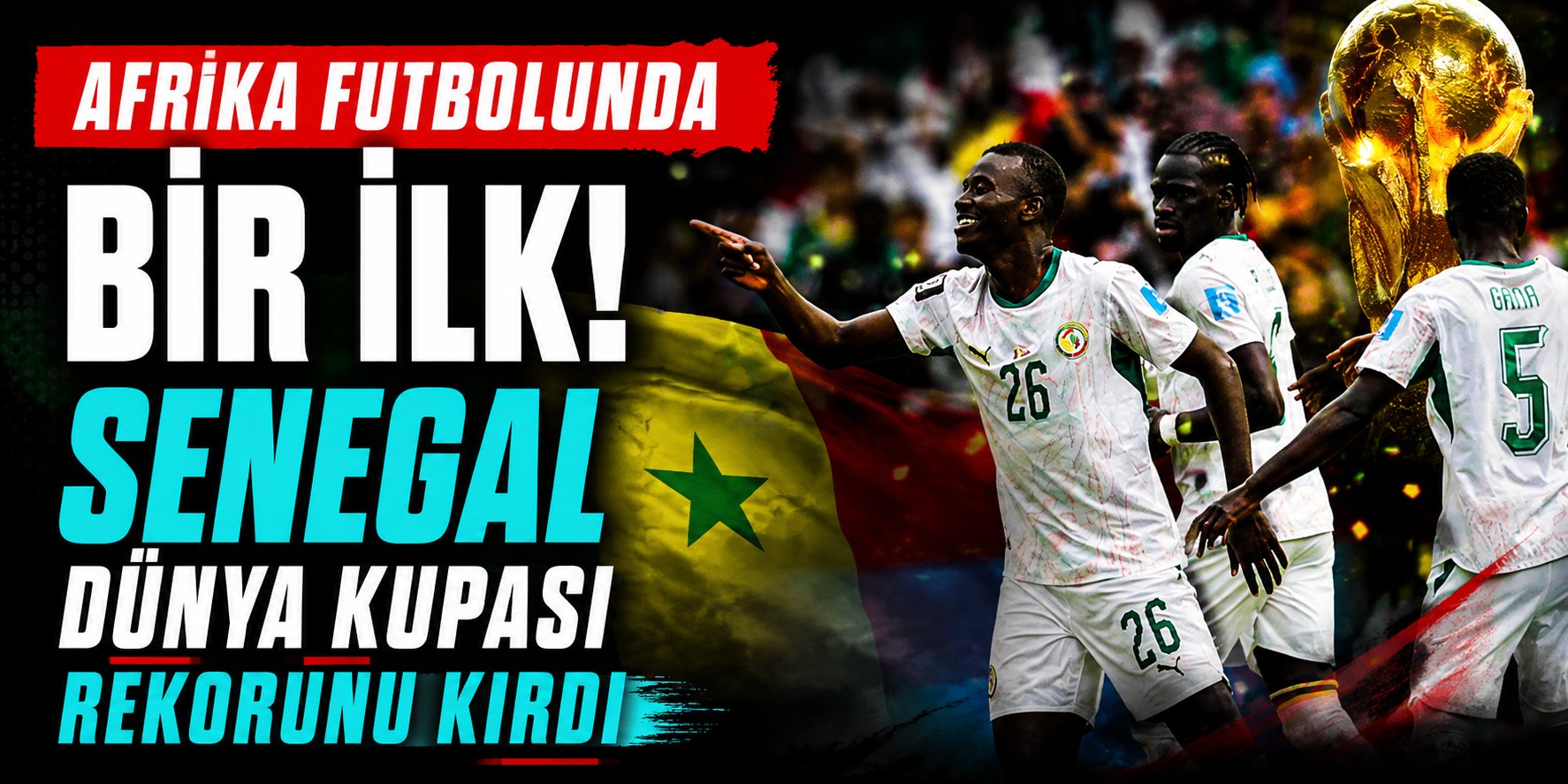 Afrika Futbolunda Bir İlk! Senegal Dünya Kupası Rekorunu Kırdı