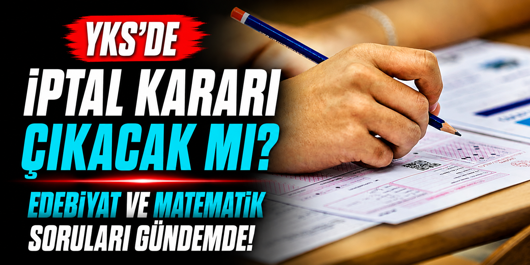 Edebiyat ve Matematik Soruları Gündemde! YKS'de İptal Kararı Çıkacak Mı?