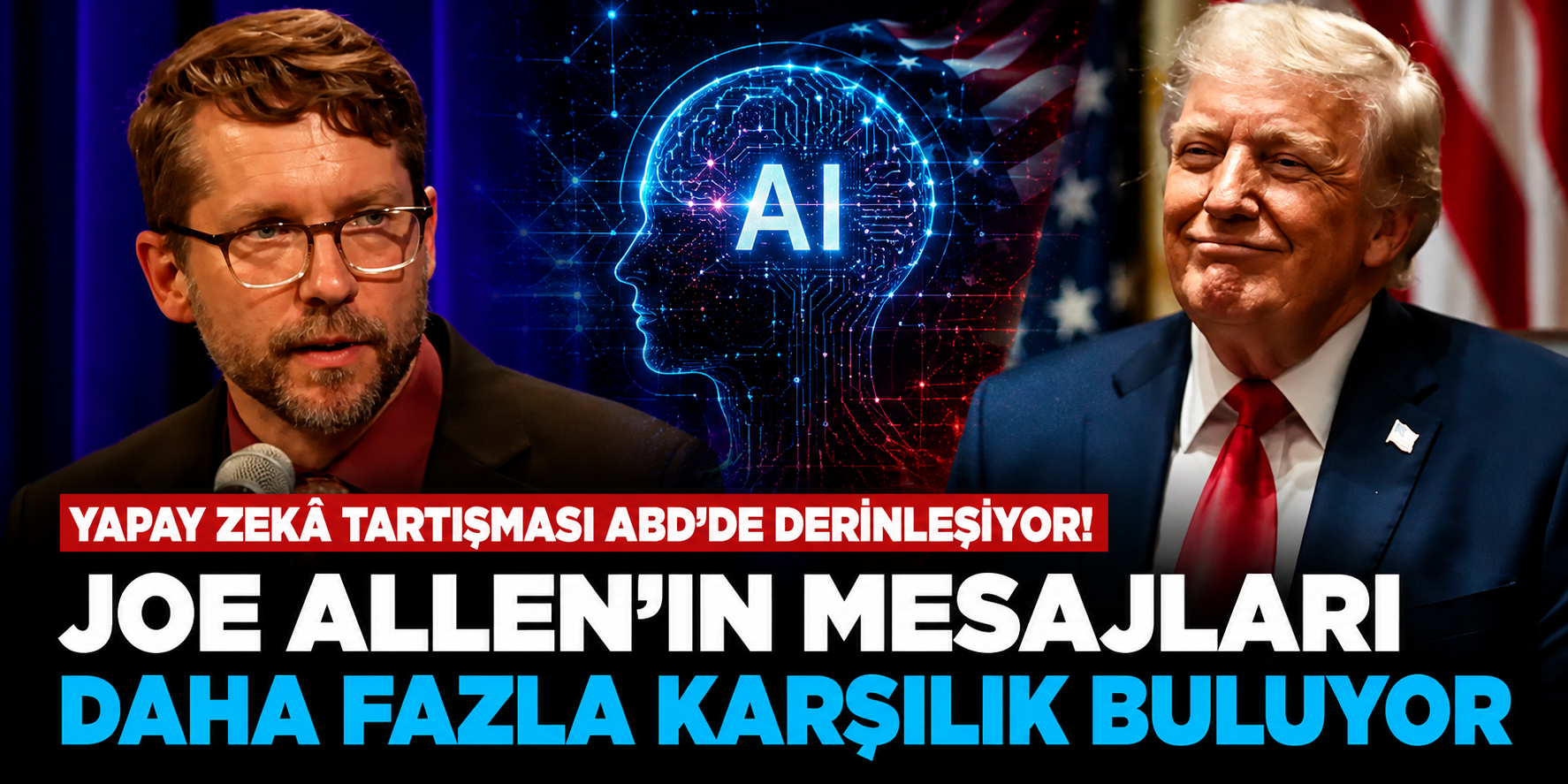 Yapay Zekâ Tartışması ABD'de Derinleşiyor! Joe Allen'ın Mesajları Daha Fazla Karşılık Buluyor