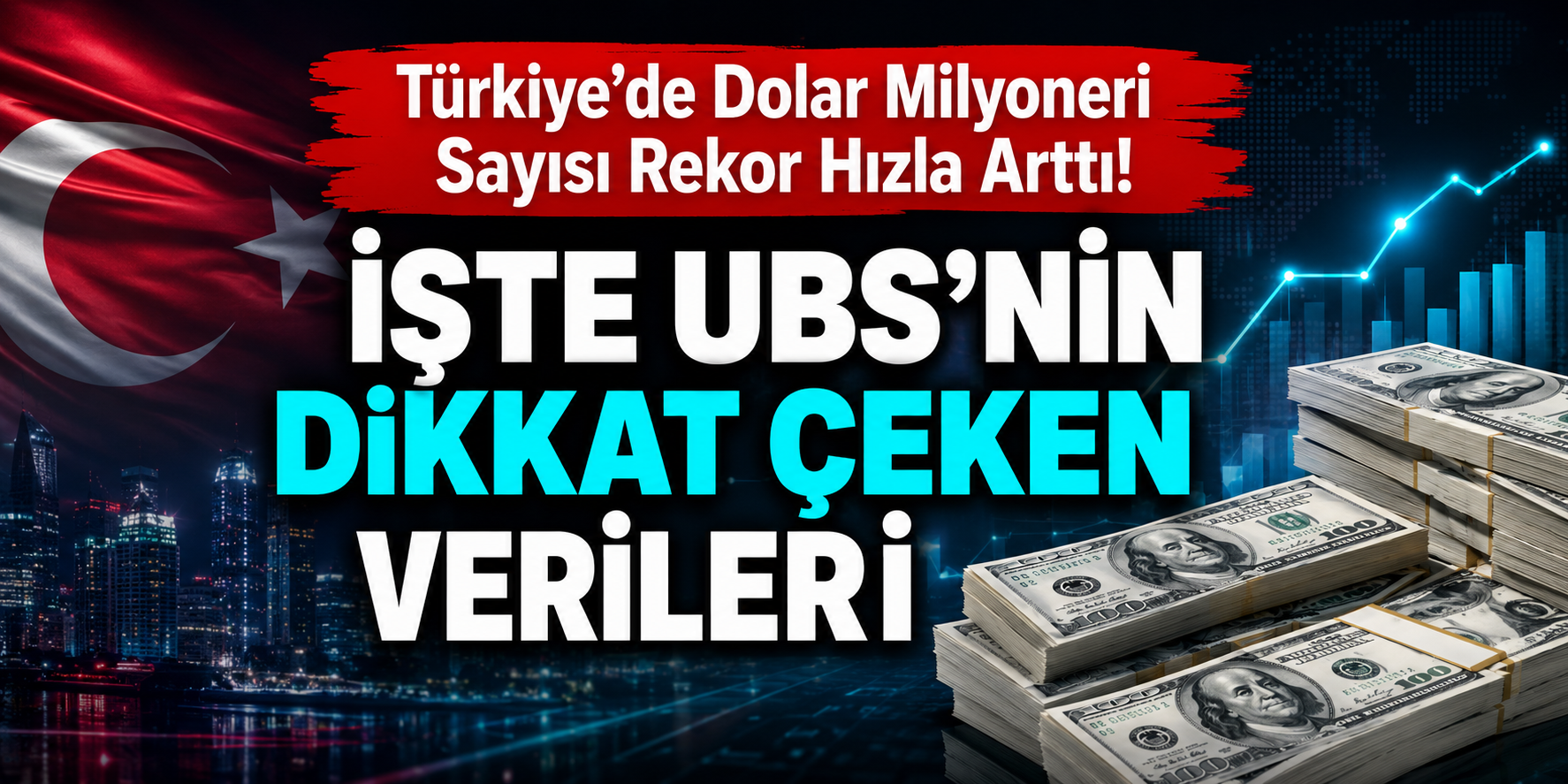 Türkiye'de Dolar Milyoneri Sayısı Rekor Hızla Arttı! İşte UBS'nin Dikkat Çeken Verileri