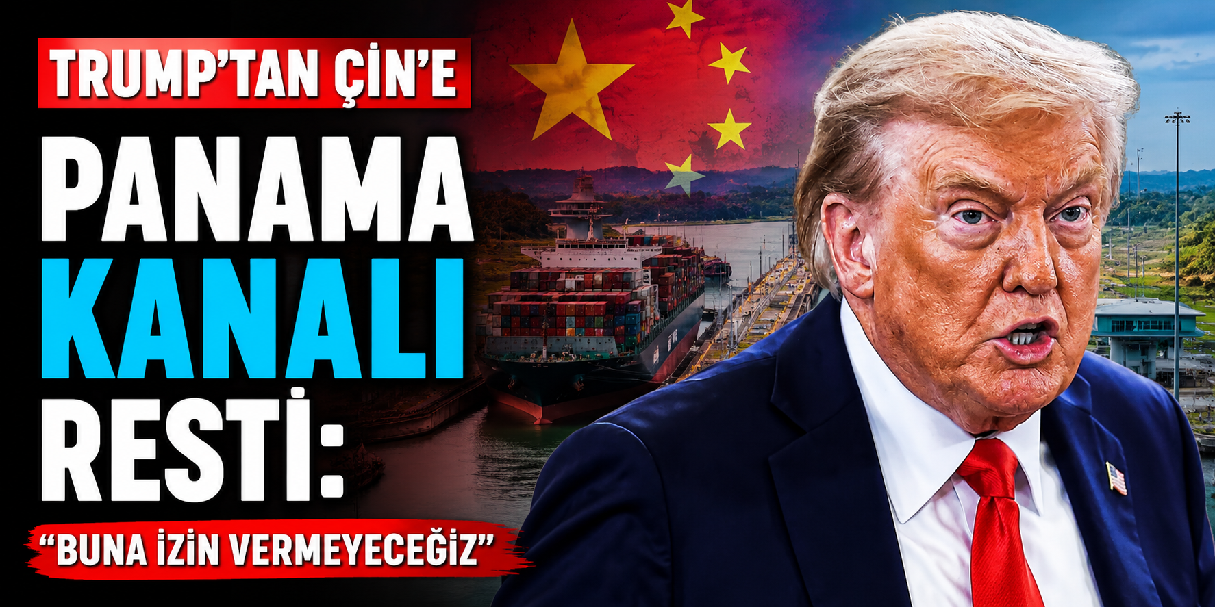 Trump'tan Panama Kanalı Çıkışı! "Çin'in Ele Geçirmesine İzin Vermeyeceğiz"