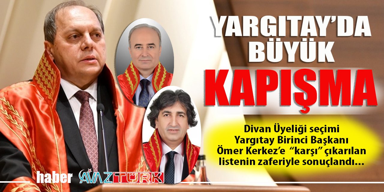 Yargıtay'da büyük KAPIŞMA: Birinci Başkan Ömer Kerkez'e Divan DARBESİ